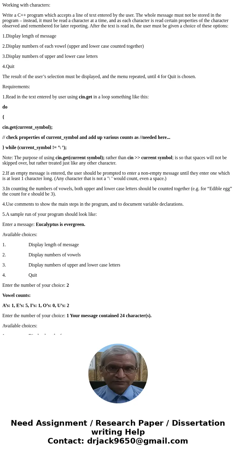 Working with characters: Write a C++ program which accepts a line of text entered by the user. The whole message must not be stored in the program – instead, it Working with characters: Write a C++ program which accepts a line of text entered by the user. The whole message must not be stored in the program – instead, it