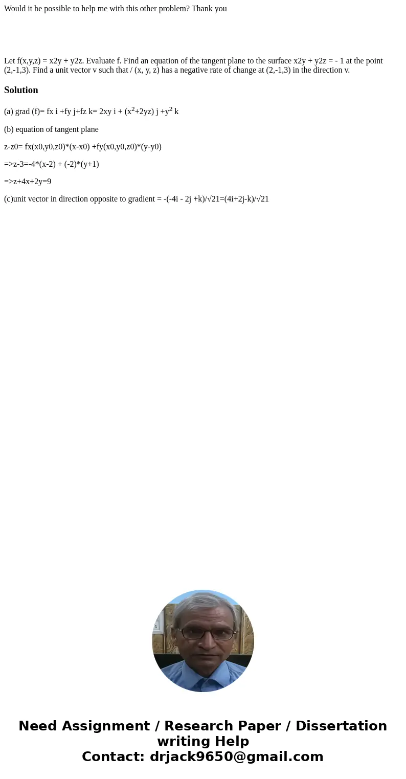Would it be possible to help me with this other problem? Thank you Let f(x,y,z) = x2y + y2z. Evaluate f. Find an equation of the tangent plane to the surface x2 Would it be possible to help me with this other problem? Thank you Let f(x,y,z) = x2y + y2z. Evaluate f. Find an equation of the tangent plane to the surface x2