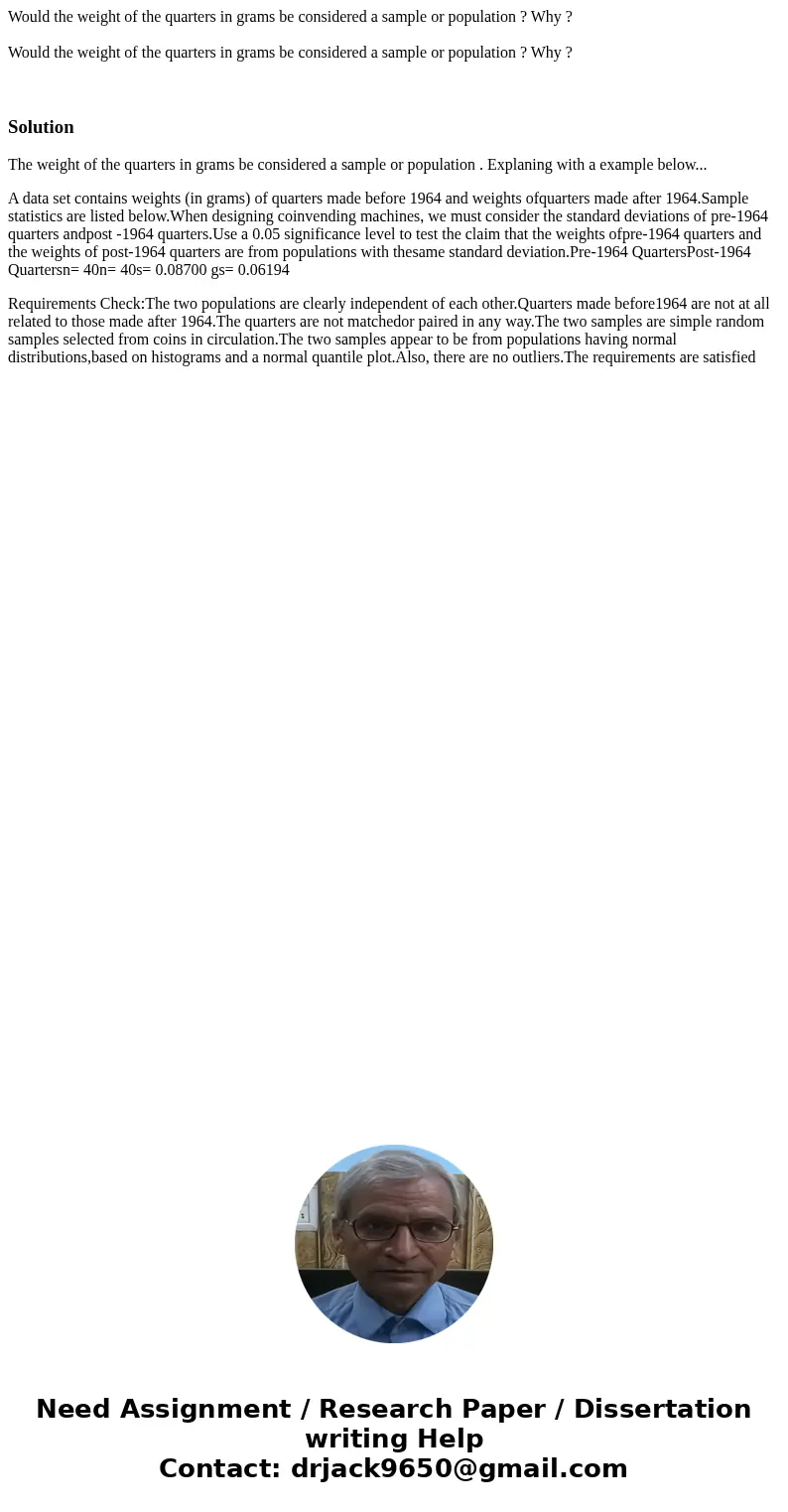 Would the weight of the quarters in grams be considered a sample or population ? Why ? Would the weight of the quarters in grams be considered a sample or popu  Would the weight of the quarters in grams be considered a sample or population ? Why ? Would the weight of the quarters in grams be considered a sample or popu