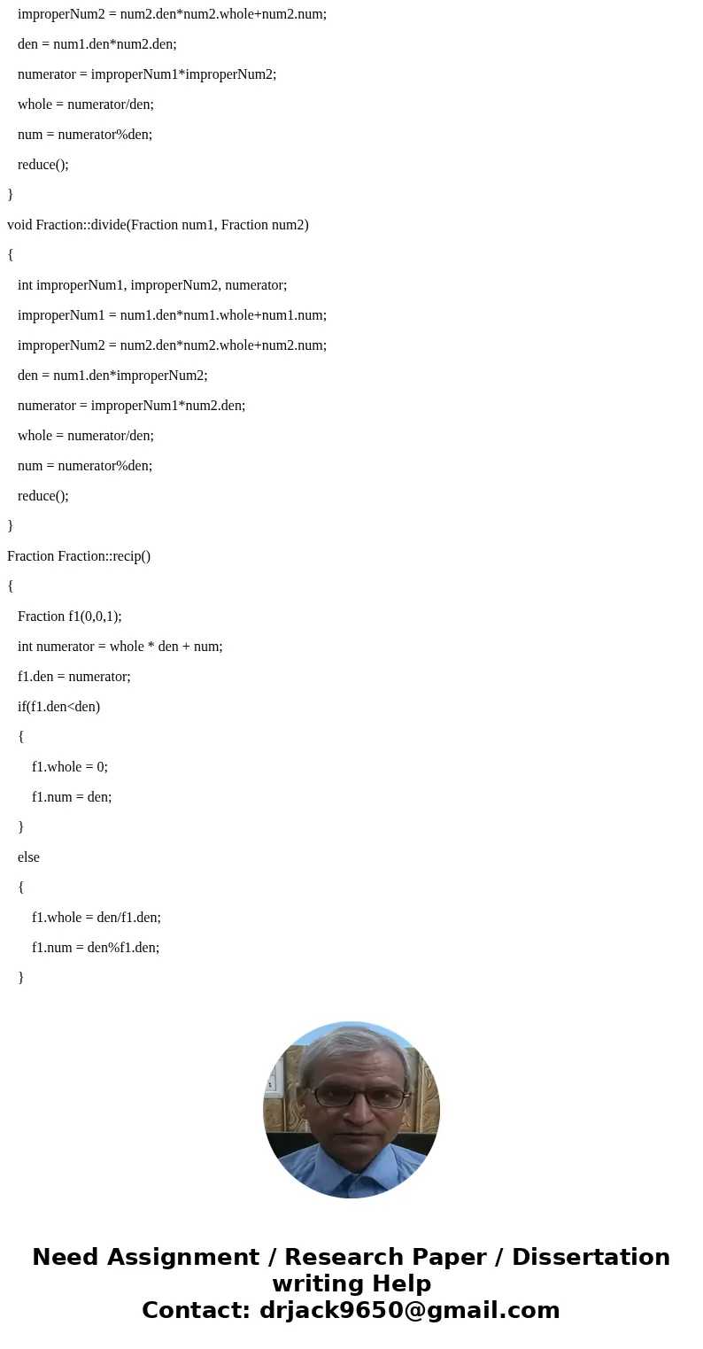 Write a C++ program which create a class for working with mixed fractions. MUST BE MIXED, NOT IMPROPER. GIVEN: The main. class Fraction { public: Fraction(int = Write a C++ program which create a class for working with mixed fractions. MUST BE MIXED, NOT IMPROPER. GIVEN: The main. class Fraction { public: Fraction(int =
