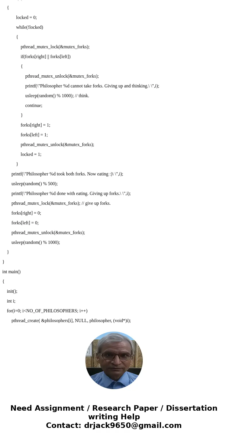 Write a complete program in c to solve the Dining Philosophers Problem You may need to do the following: 1. Include the header file semaphore.h 2. Replace the p