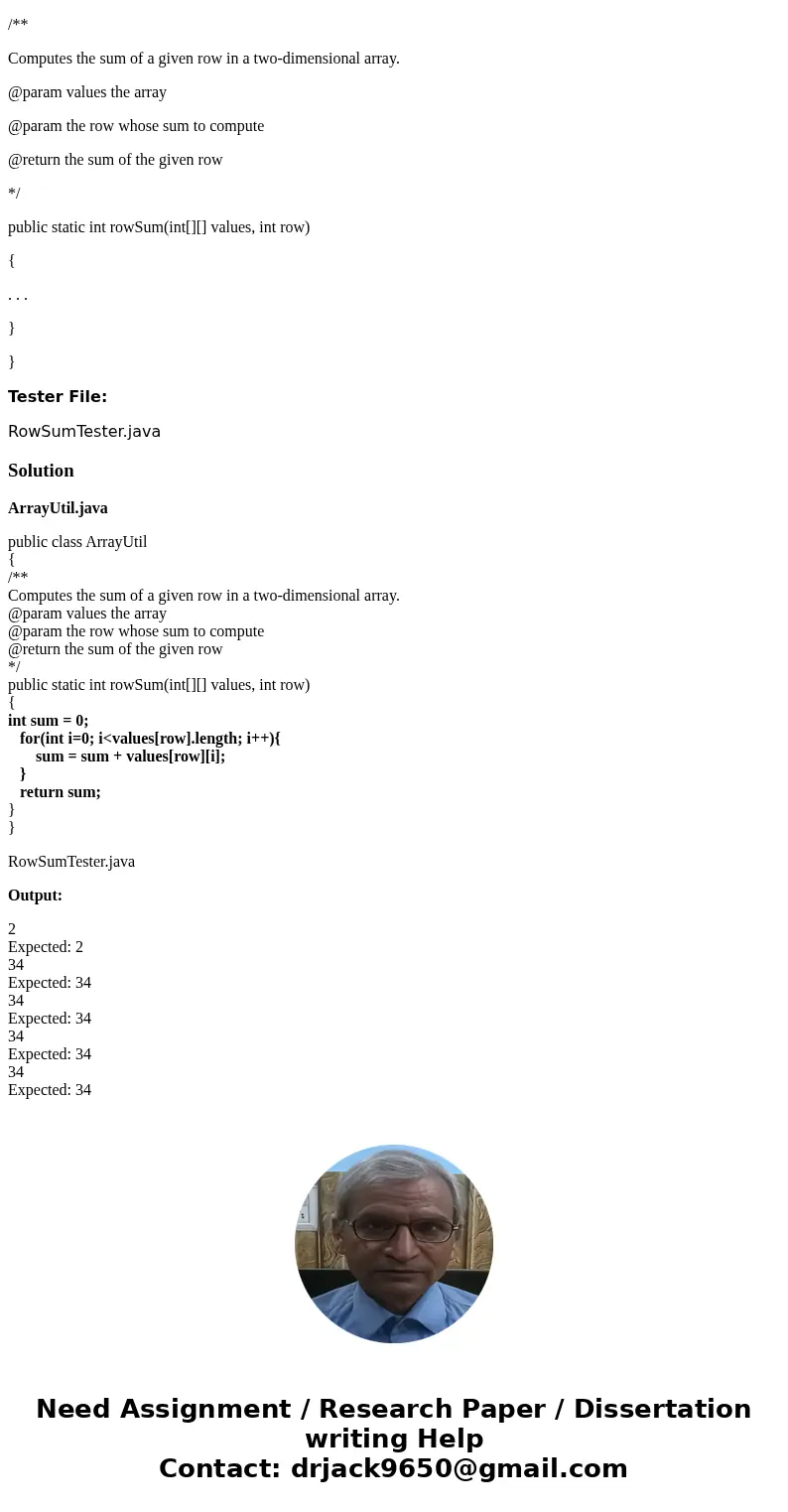 Write a method that returns the sum of a given row in a two-dimensional array. Complete this code: public class ArrayUtil { /** Computes the sum of a given row  Write a method that returns the sum of a given row in a two-dimensional array. Complete this code: public class ArrayUtil { /** Computes the sum of a given row