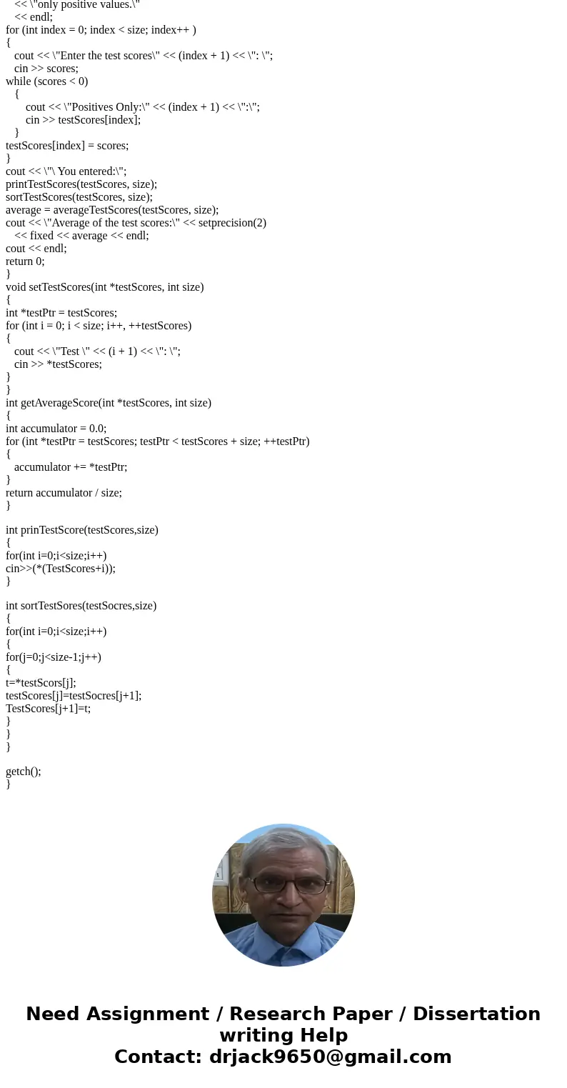 Write a program that dynamically allocates an array large enough to hold a user- defined number of test scores. Once all the scores are entered, the array shoul Write a program that dynamically allocates an array large enough to hold a user- defined number of test scores. Once all the scores are entered, the array shoul