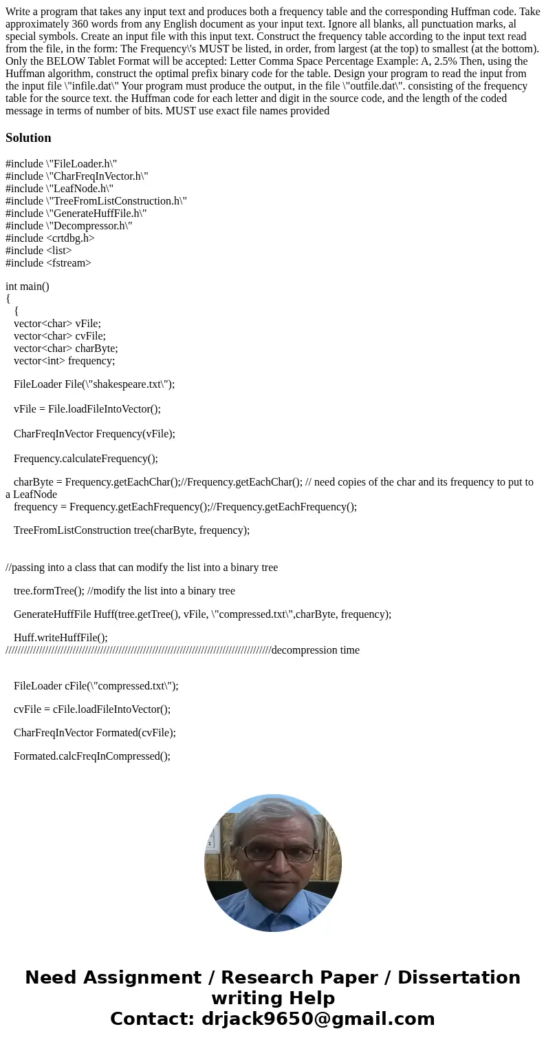 Write a program that takes any input text and produces both a frequency table and the corresponding Huffman code. Take approximately 360 words from any English  Write a program that takes any input text and produces both a frequency table and the corresponding Huffman code. Take approximately 360 words from any English
