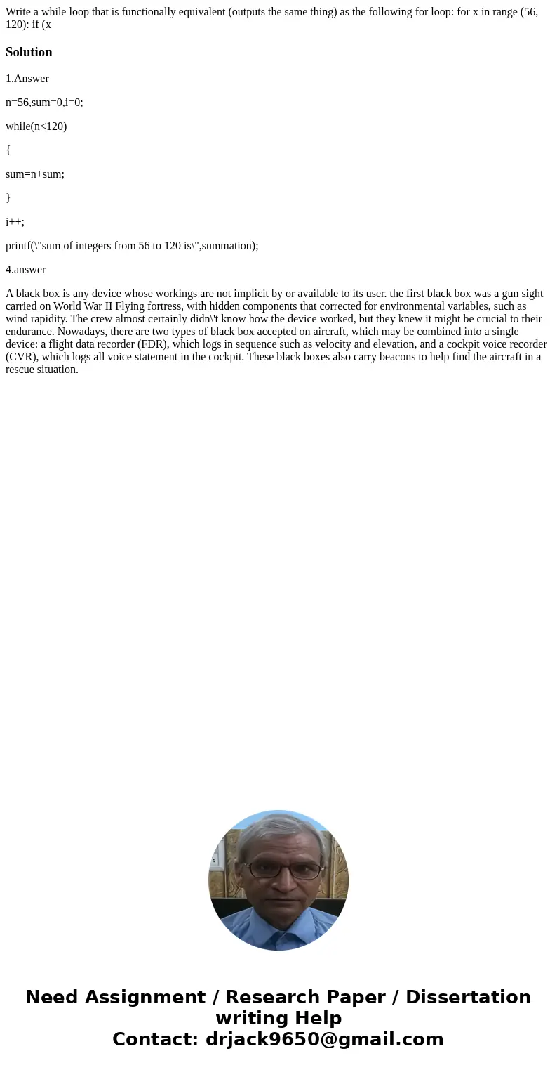 Write a while loop that is functionally equivalent (outputs the same thing) as the following for loop: for x in range (56, 120): if (x Solution1.Answer n=56,su  Write a while loop that is functionally equivalent (outputs the same thing) as the following for loop: for x in range (56, 120): if (x Solution1.Answer n=56,su