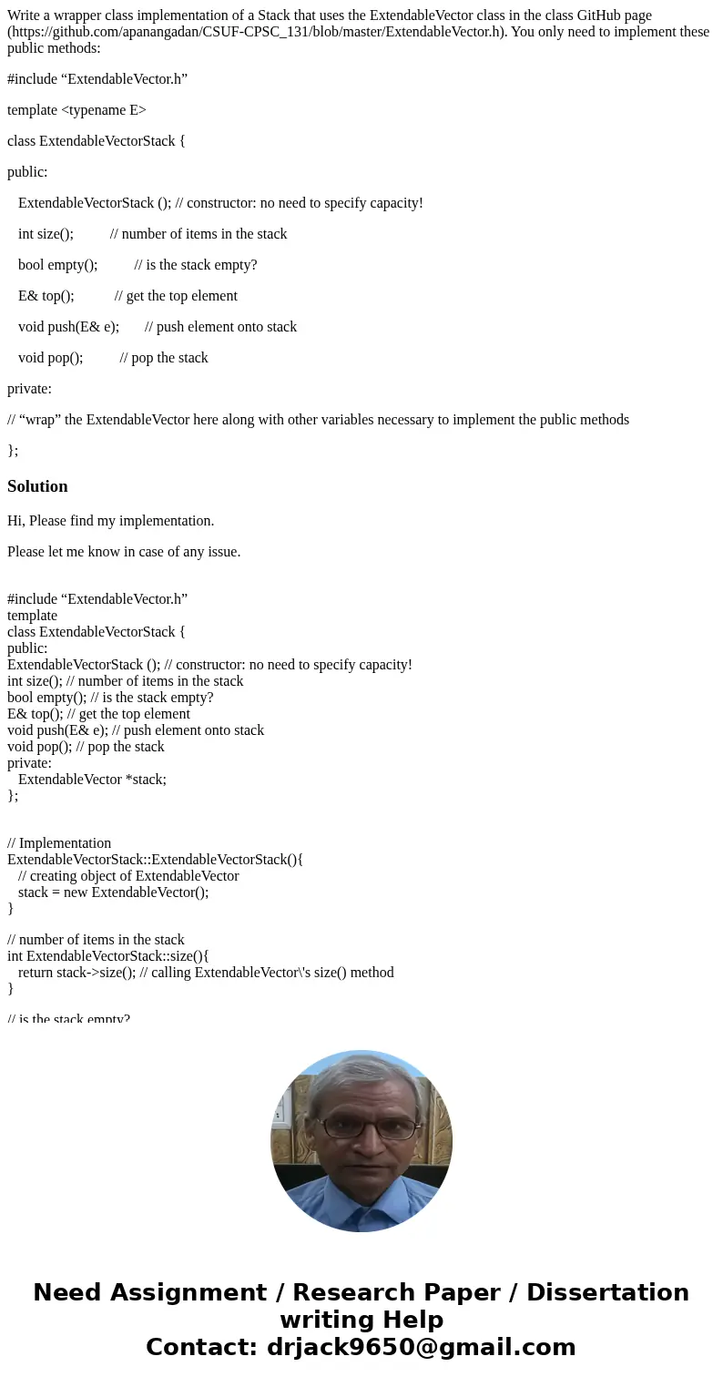 Write a wrapper class implementation of a Stack that uses the ExtendableVector class in the class GitHub page (https://github.com/apanangadan/CSUF-CPSC_131/blob
