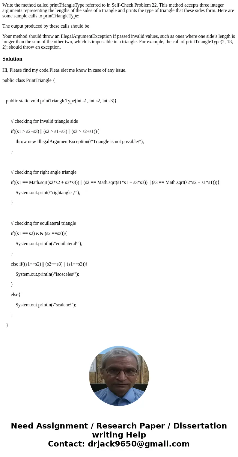 Write the method called printTriangleType referred to in Self-Check Problem 22. This method accepts three integer arguments representing the lengths of the side Write the method called printTriangleType referred to in Self-Check Problem 22. This method accepts three integer arguments representing the lengths of the side