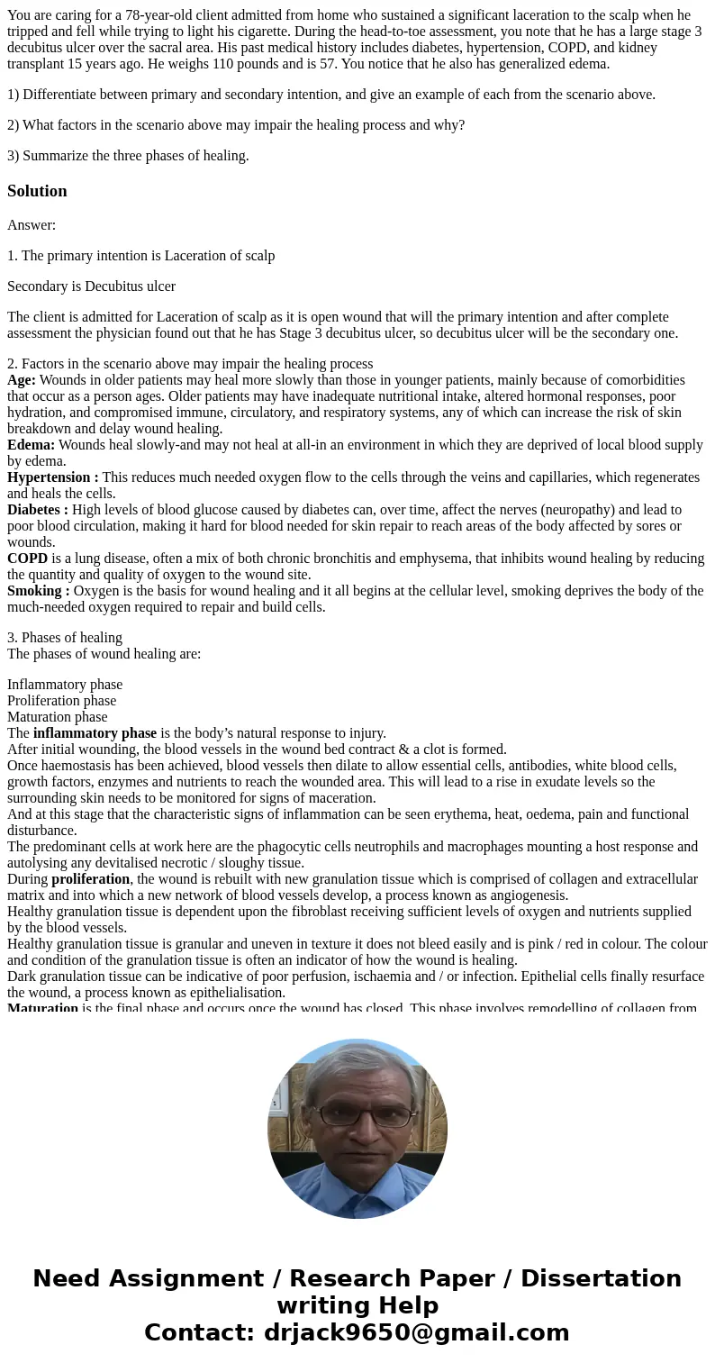 You are caring for a 78-year-old client admitted from home who sustained a significant laceration to the scalp when he tripped and fell while trying to light hi You are caring for a 78-year-old client admitted from home who sustained a significant laceration to the scalp when he tripped and fell while trying to light hi