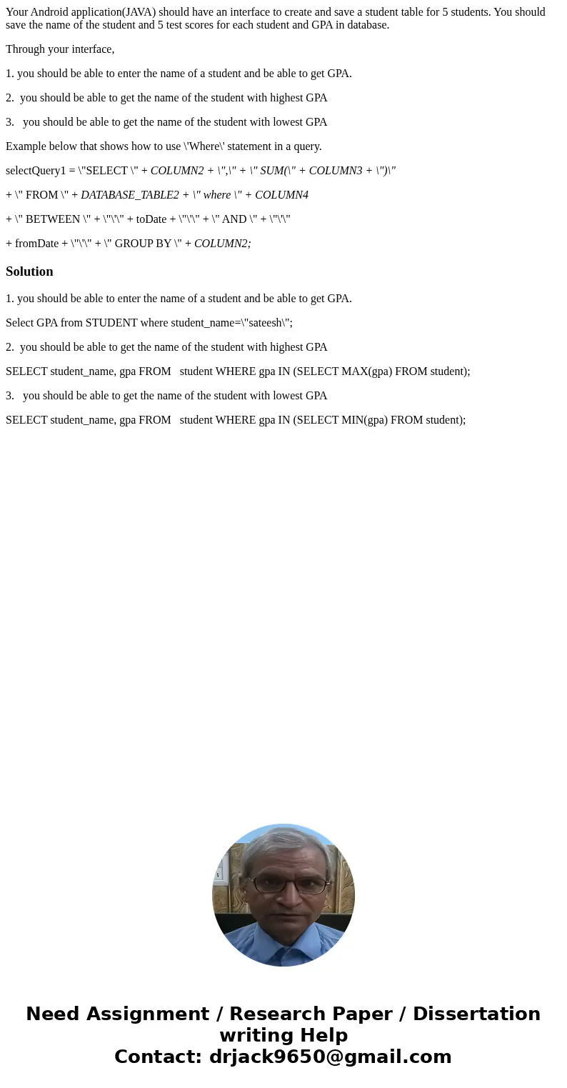Your Android application(JAVA) should have an interface to create and save a student table for 5 students. You should save the name of the student and 5 test sc Your Android application(JAVA) should have an interface to create and save a student table for 5 students. You should save the name of the student and 5 test sc