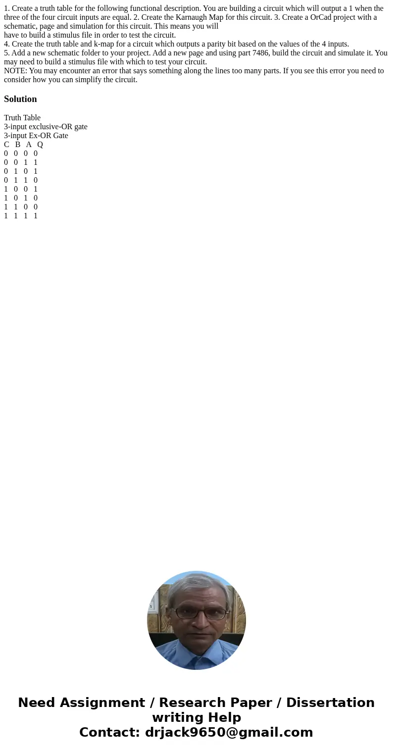 1. Create a truth table for the following functional description. You are building a circuit which will output a 1 when the three of the four circuit inputs are 1. Create a truth table for the following functional description. You are building a circuit which will output a 1 when the three of the four circuit inputs are