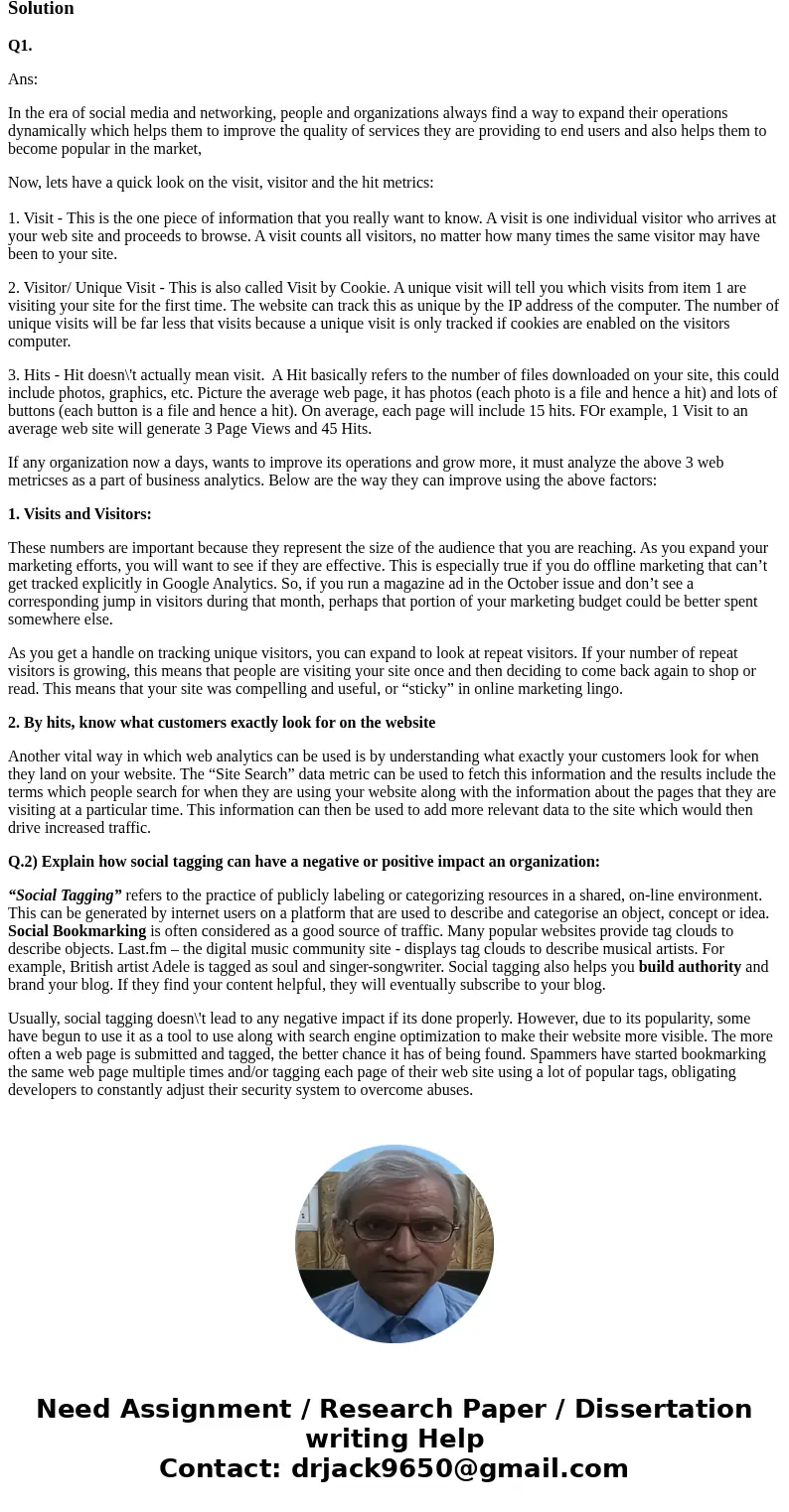 1) Describe how visit, visitor, and hit metrics can be used to help an organization improve its operations. 2) Explain how social tagging can have a negative or 1) Describe how visit, visitor, and hit metrics can be used to help an organization improve its operations. 2) Explain how social tagging can have a negative or