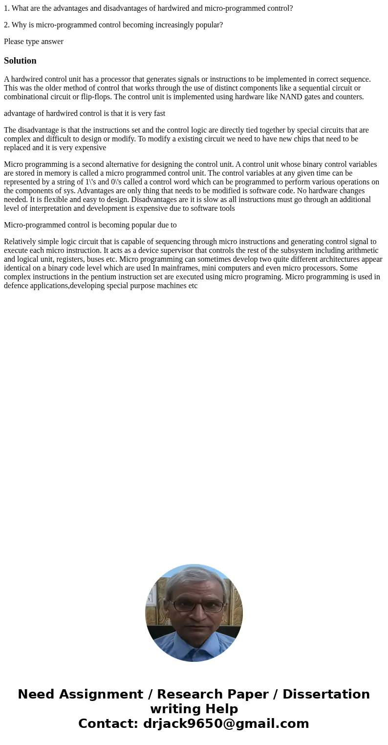 1. What are the advantages and disadvantages of hardwired and micro-programmed control? 2. Why is micro-programmed control becoming increasingly popular? Please 1. What are the advantages and disadvantages of hardwired and micro-programmed control? 2. Why is micro-programmed control becoming increasingly popular? Please