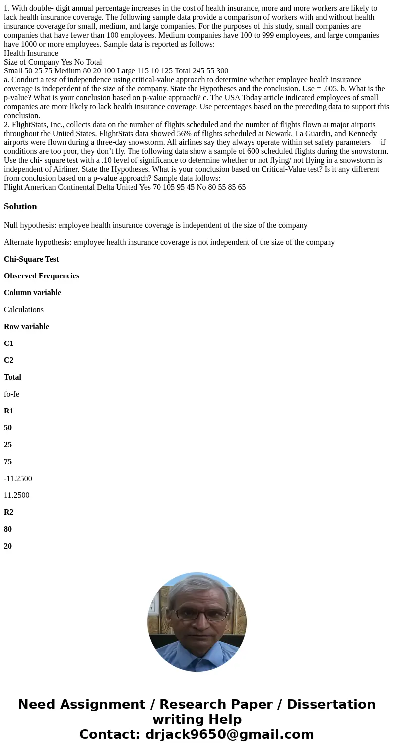 1. With double- digit annual percentage increases in the cost of health insurance, more and more workers are likely to lack health insurance coverage. The follo