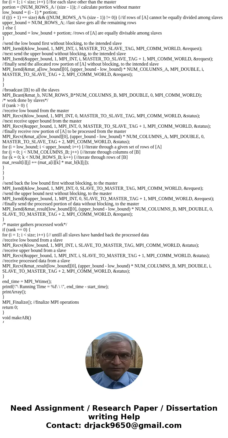 1. Write 3 MPI Programs for Matrix Multiplication Assume all process start with initial portion of data and hold results in the end Version One:All to all broud 1. Write 3 MPI Programs for Matrix Multiplication Assume all process start with initial portion of data and hold results in the end Version One:All to all broud