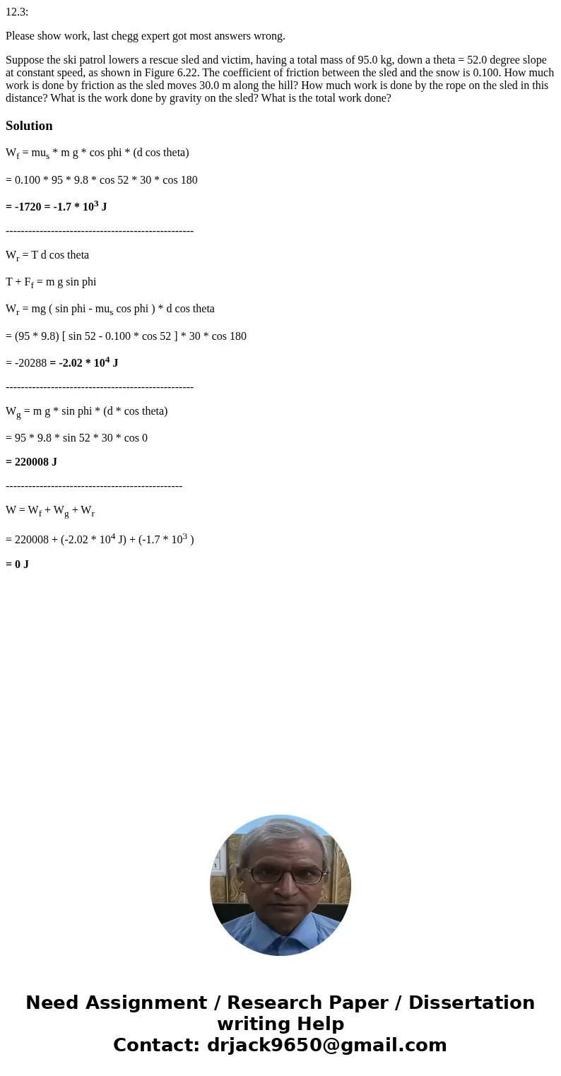 12.3: Please show work, last chegg expert got most answers wrong. Suppose the ski patrol lowers a rescue sled and victim, having a total mass of 95.0 kg, down a 12.3: Please show work, last chegg expert got most answers wrong. Suppose the ski patrol lowers a rescue sled and victim, having a total mass of 95.0 kg, down a