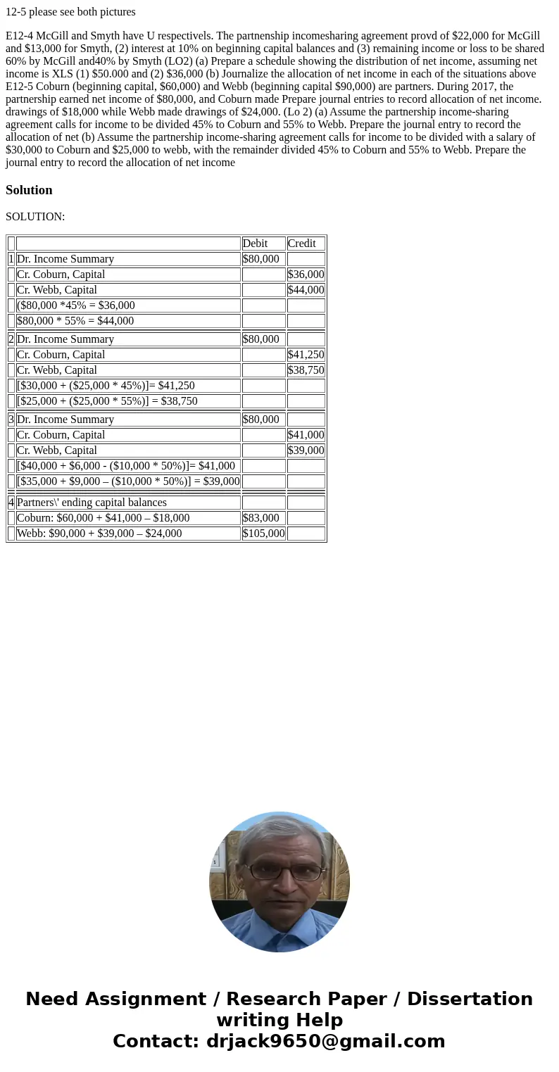 12-5 please see both pictures E12-4 McGill and Smyth have U respectivels. The partnenship incomesharing agreement provd of $22,000 for McGill and $13,000 for S  12-5 please see both pictures E12-4 McGill and Smyth have U respectivels. The partnenship incomesharing agreement provd of $22,000 for McGill and $13,000 for S