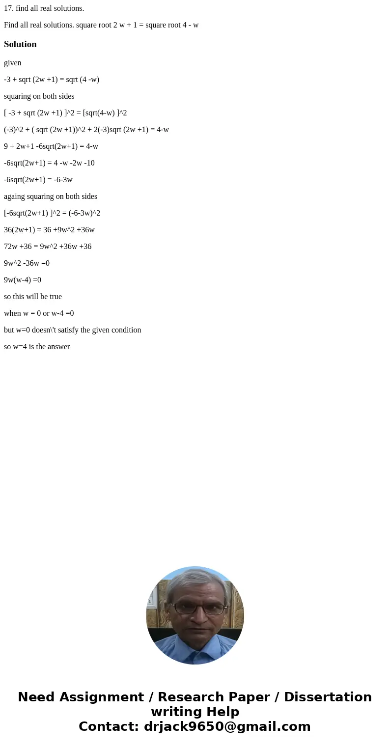 17. find all real solutions. Find all real solutions. square root 2 w + 1 = square root 4 - wSolutiongiven -3 + sqrt (2w +1) = sqrt (4 -w) squaring on both side 17. find all real solutions. Find all real solutions. square root 2 w + 1 = square root 4 - wSolutiongiven -3 + sqrt (2w +1) = sqrt (4 -w) squaring on both side