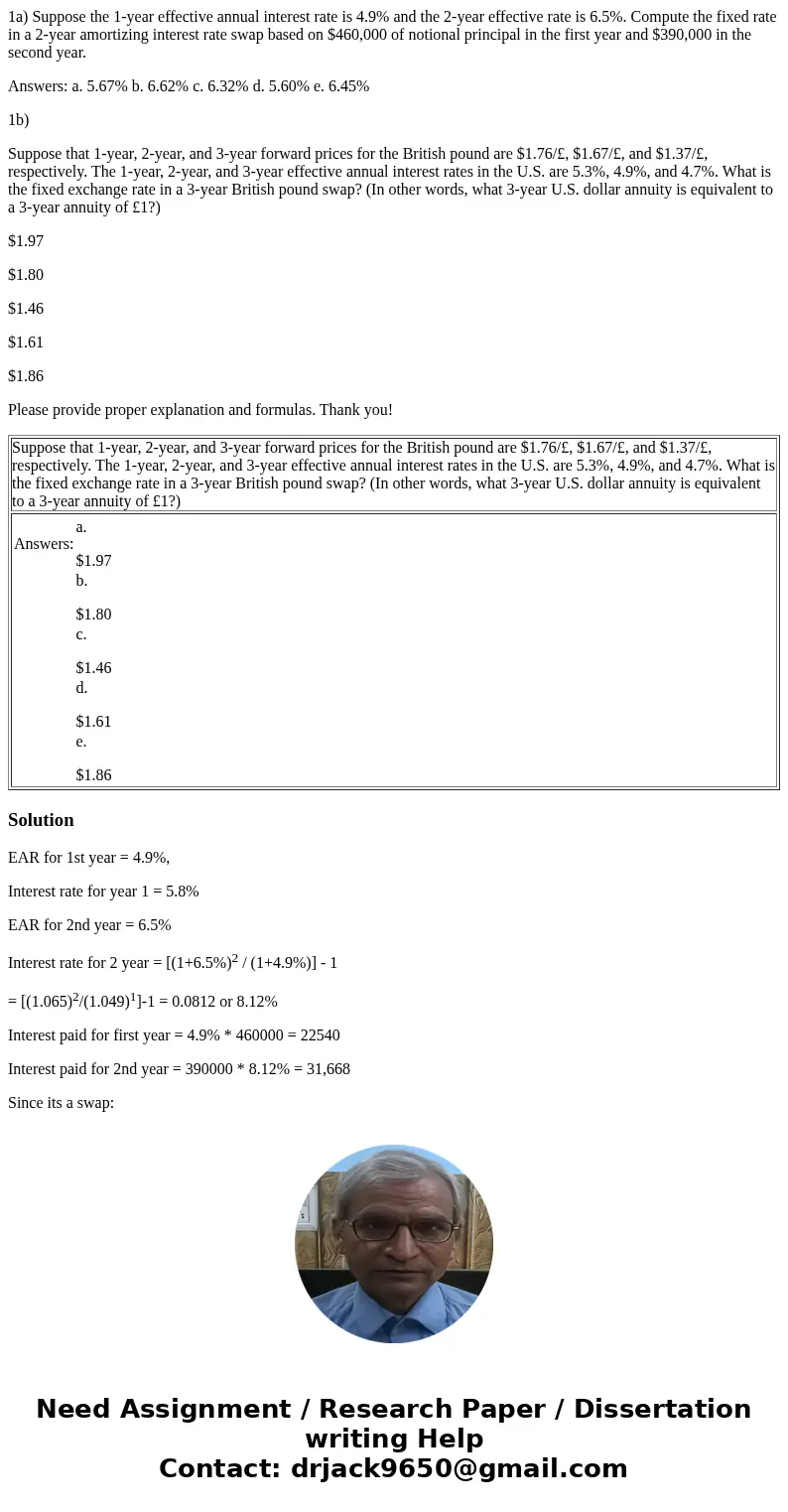 1a) Suppose the 1-year effective annual interest rate is 4.9% and the 2-year effective rate is 6.5%. Compute the fixed rate in a 2-year amortizing interest rate