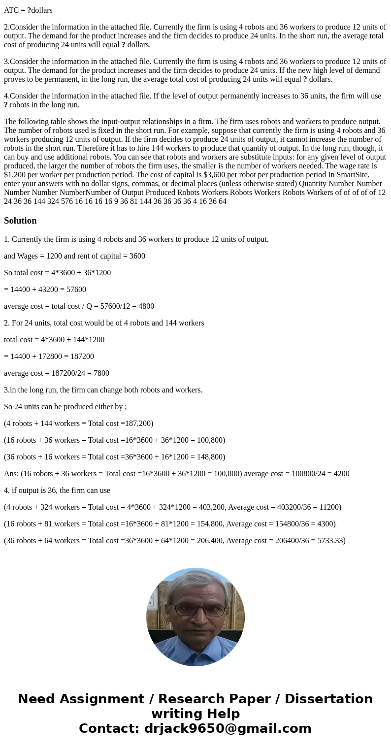 1?Consider the information in the attached file. Currently the firm is using 4 robots and 36 workers to produce 12 units of output. What is the average total co 1?Consider the information in the attached file. Currently the firm is using 4 robots and 36 workers to produce 12 units of output. What is the average total co