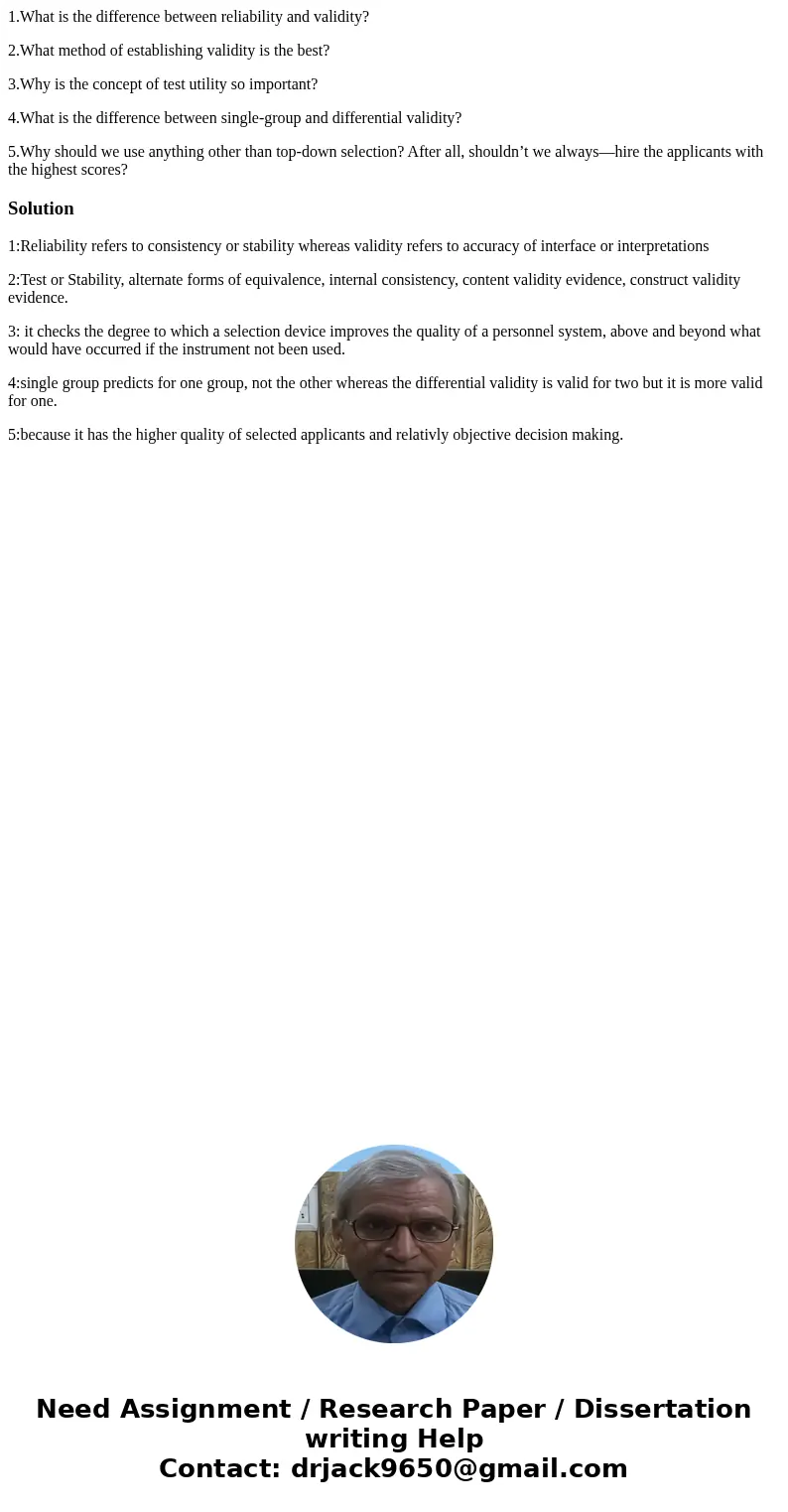 1.What is the difference between reliability and validity? 2.What method of establishing validity is the best? 3.Why is the concept of test utility so important