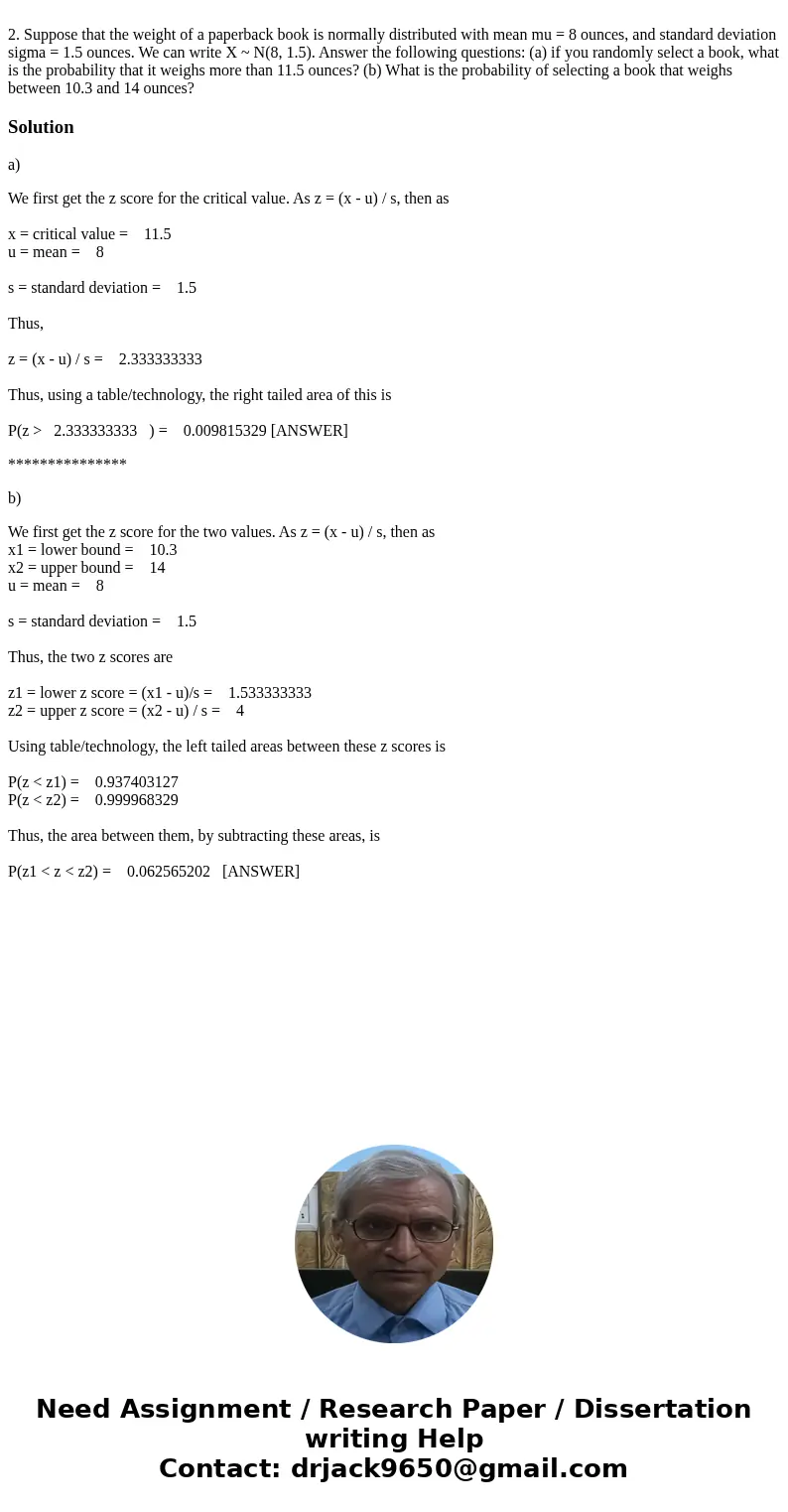 2. Suppose that the weight of a paperback book is normally distributed with mean mu = 8 ounces, and standard deviation sigma = 1.5 ounces. We can write X ~ N(8  2. Suppose that the weight of a paperback book is normally distributed with mean mu = 8 ounces, and standard deviation sigma = 1.5 ounces. We can write X ~ N(8