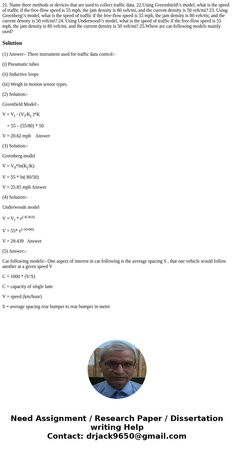 21. Name three methods or devices that are used to collect traffic data. 22.Using Greenshield\'s model, what is the speed of traffic if the free-flow speed is   21. Name three methods or devices that are used to collect traffic data. 22.Using Greenshield\'s model, what is the speed of traffic if the free-flow speed is
