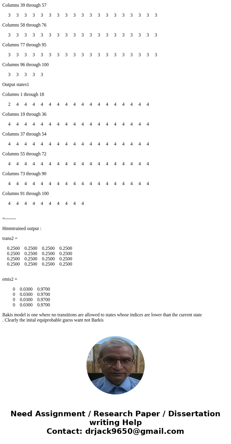 3) Assume trans=[0, 2/3, 1/3,0;0 ,1/3, 1/3, 1/3; 0, 0, 3/4,1/4; 0, 0, 0,1] and using 1,2,3, for the outcomes with emis=[2/5, 3/5, 0; 1/5, 4/5,0; 0,2/3,/1/3; 0,0