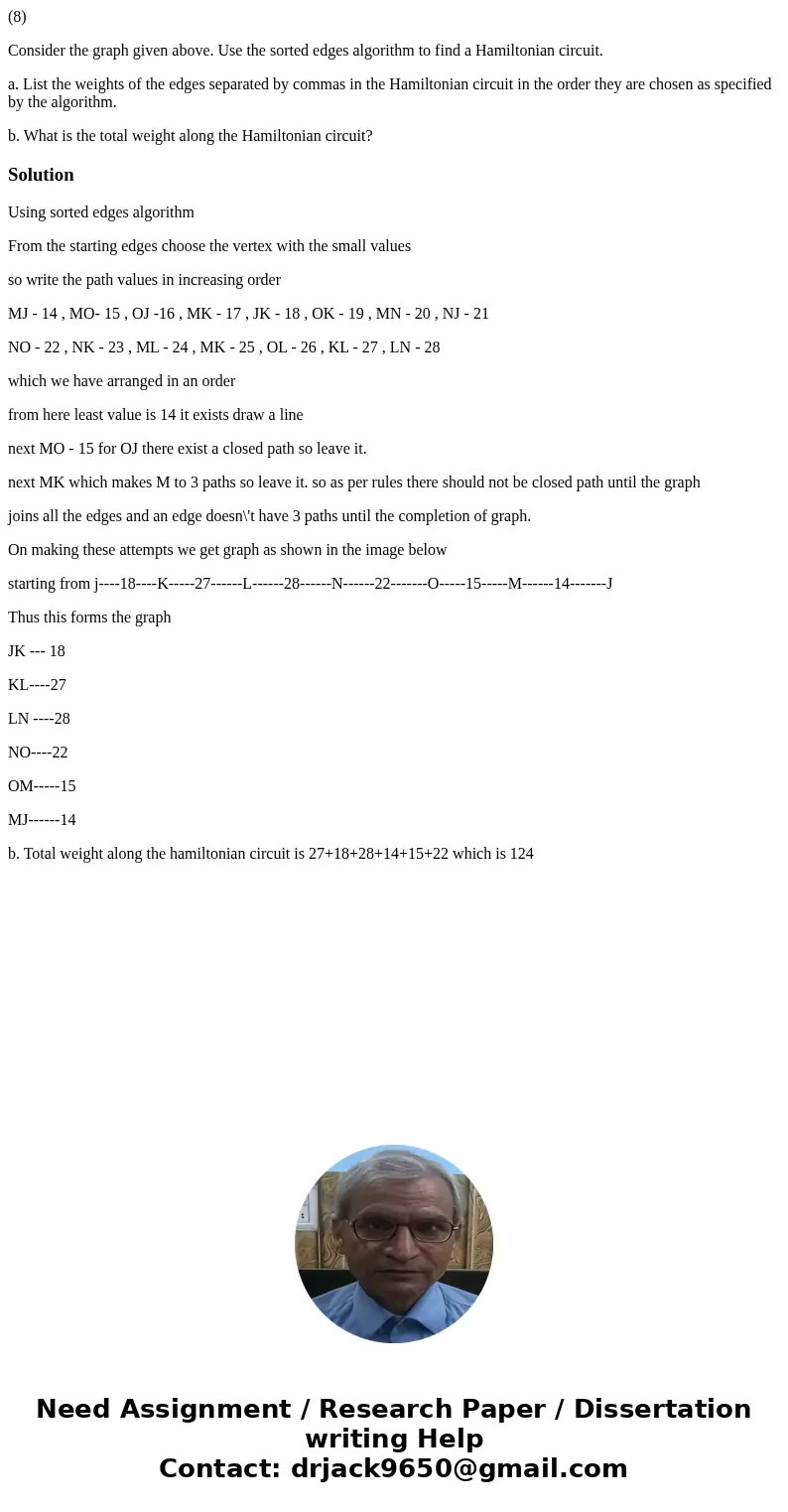 (8) Consider the graph given above. Use the sorted edges algorithm to find a Hamiltonian circuit. a. List the weights of the edges separated by commas in the Ha