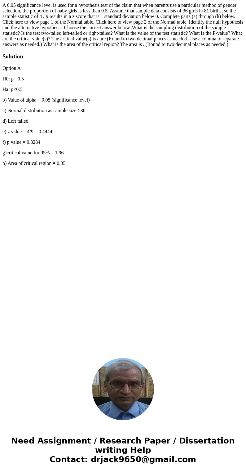 A 0.05 significance level is used for a hypothesis test of the claim that when parents use a particular method of gender selection, the proportion of baby girl  A 0.05 significance level is used for a hypothesis test of the claim that when parents use a particular method of gender selection, the proportion of baby girl