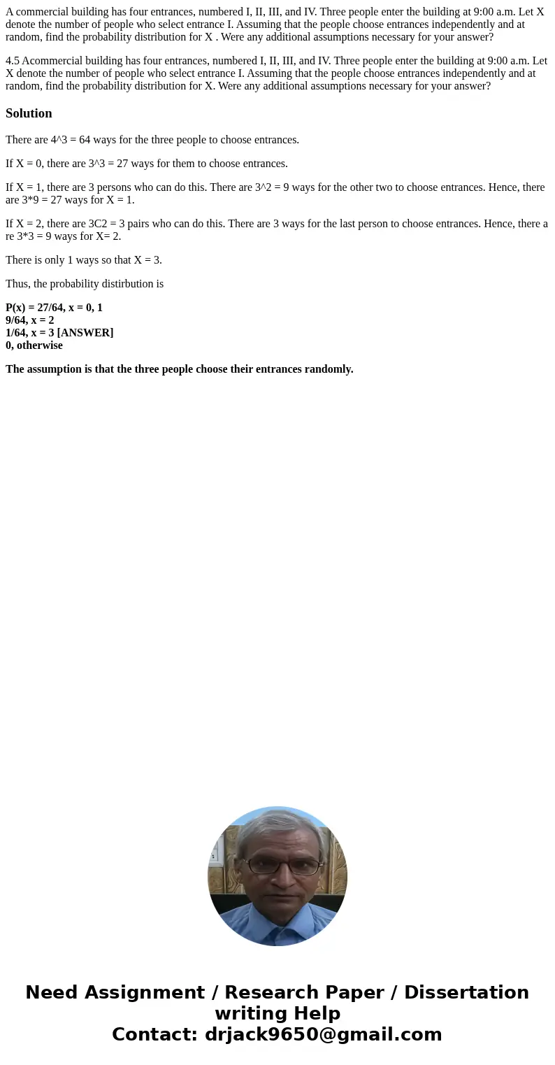 A commercial building has four entrances, numbered I, II, III, and IV. Three people enter the building at 9:00 a.m. Let X denote the number of people who select A commercial building has four entrances, numbered I, II, III, and IV. Three people enter the building at 9:00 a.m. Let X denote the number of people who select