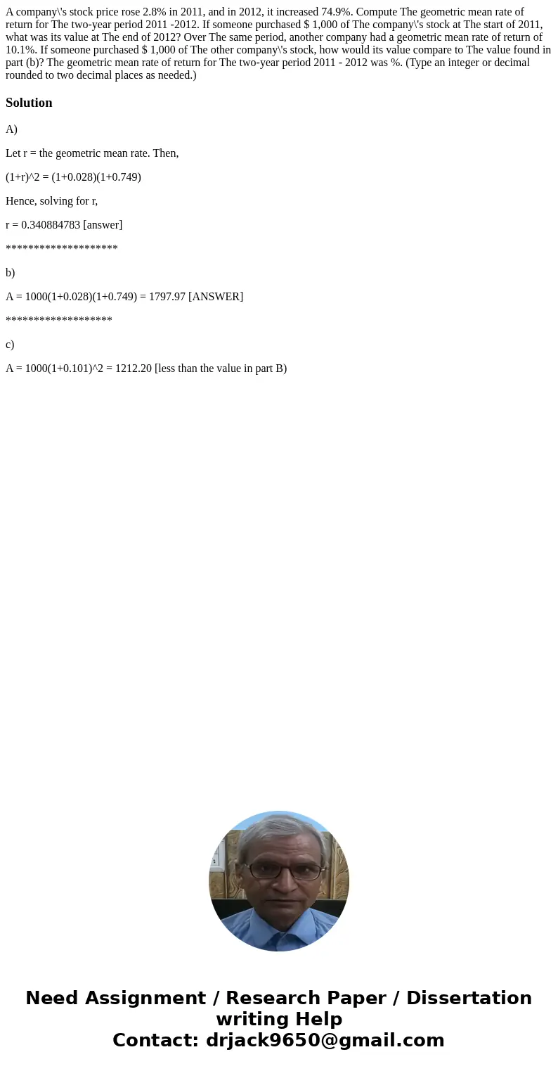 A company\'s stock price rose 2.8% in 2011, and in 2012, it increased 74.9%. Compute The geometric mean rate of return for The two-year period 2011 -2012. If s  A company\'s stock price rose 2.8% in 2011, and in 2012, it increased 74.9%. Compute The geometric mean rate of return for The two-year period 2011 -2012. If s