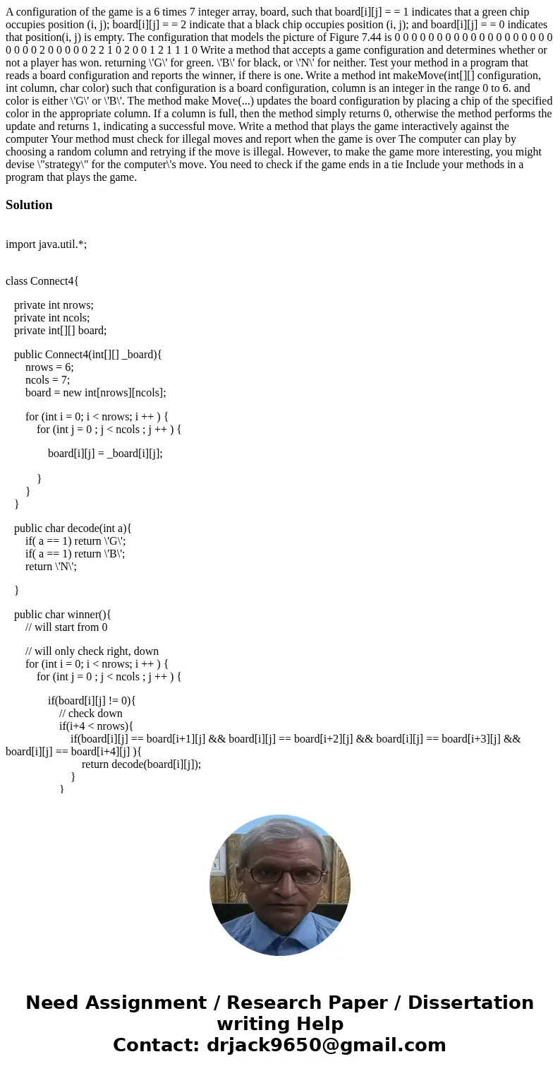  A configuration of the game is a 6 times 7 integer array, board, such that board[i][j] = = 1 indicates that a green chip occupies position (i, j); board[i][j] 