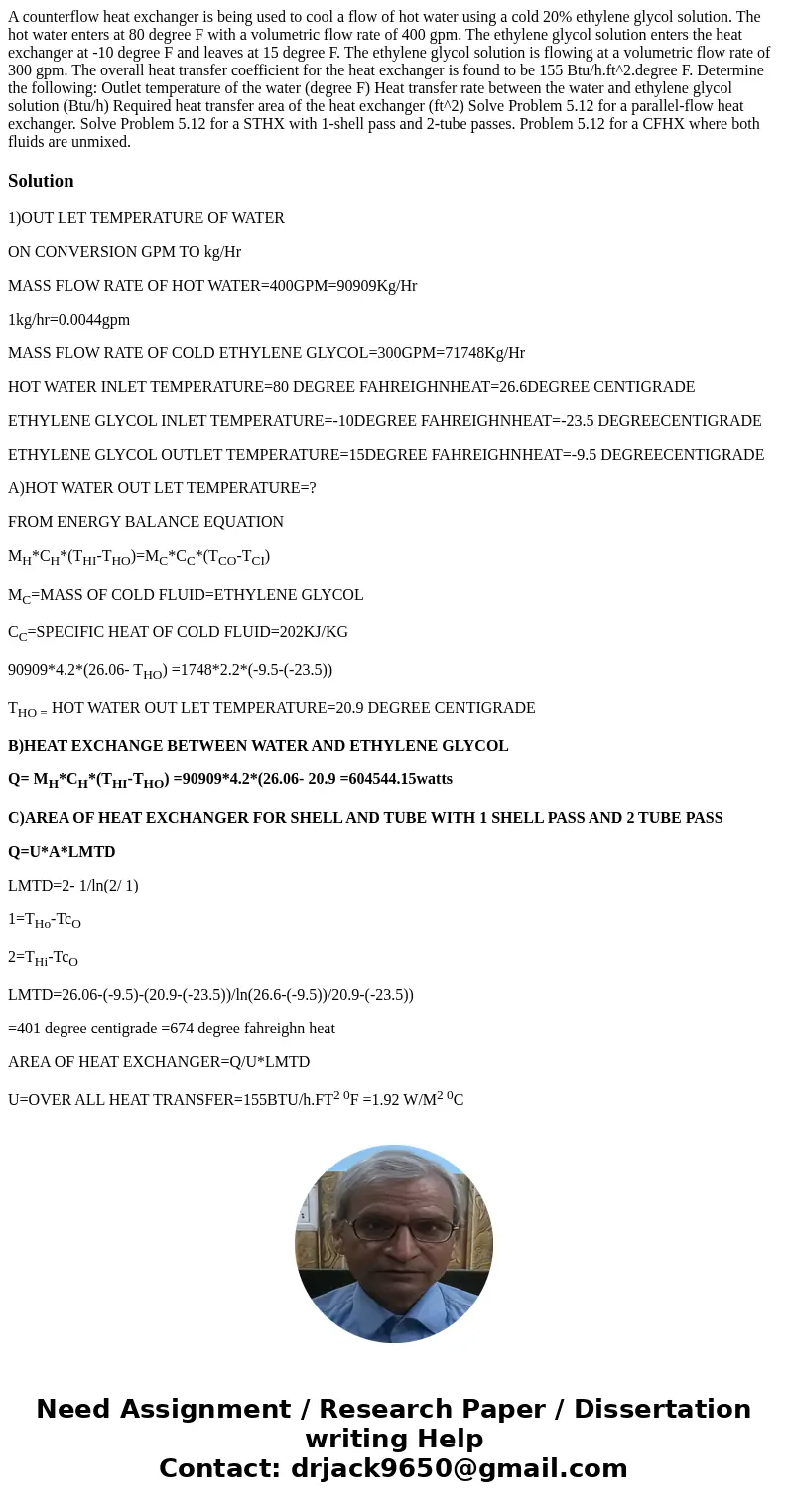 A counterflow heat exchanger is being used to cool a flow of hot water using a cold 20% ethylene glycol solution. The hot water enters at 80 degree F with a vo  A counterflow heat exchanger is being used to cool a flow of hot water using a cold 20% ethylene glycol solution. The hot water enters at 80 degree F with a vo