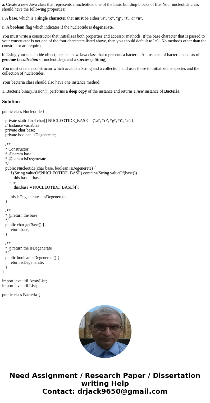 a. Create a new Java class that represents a nucleotide, one of the basic building blocks of life. Your nucleotide class should have the following properties: i a. Create a new Java class that represents a nucleotide, one of the basic building blocks of life. Your nucleotide class should have the following properties: i