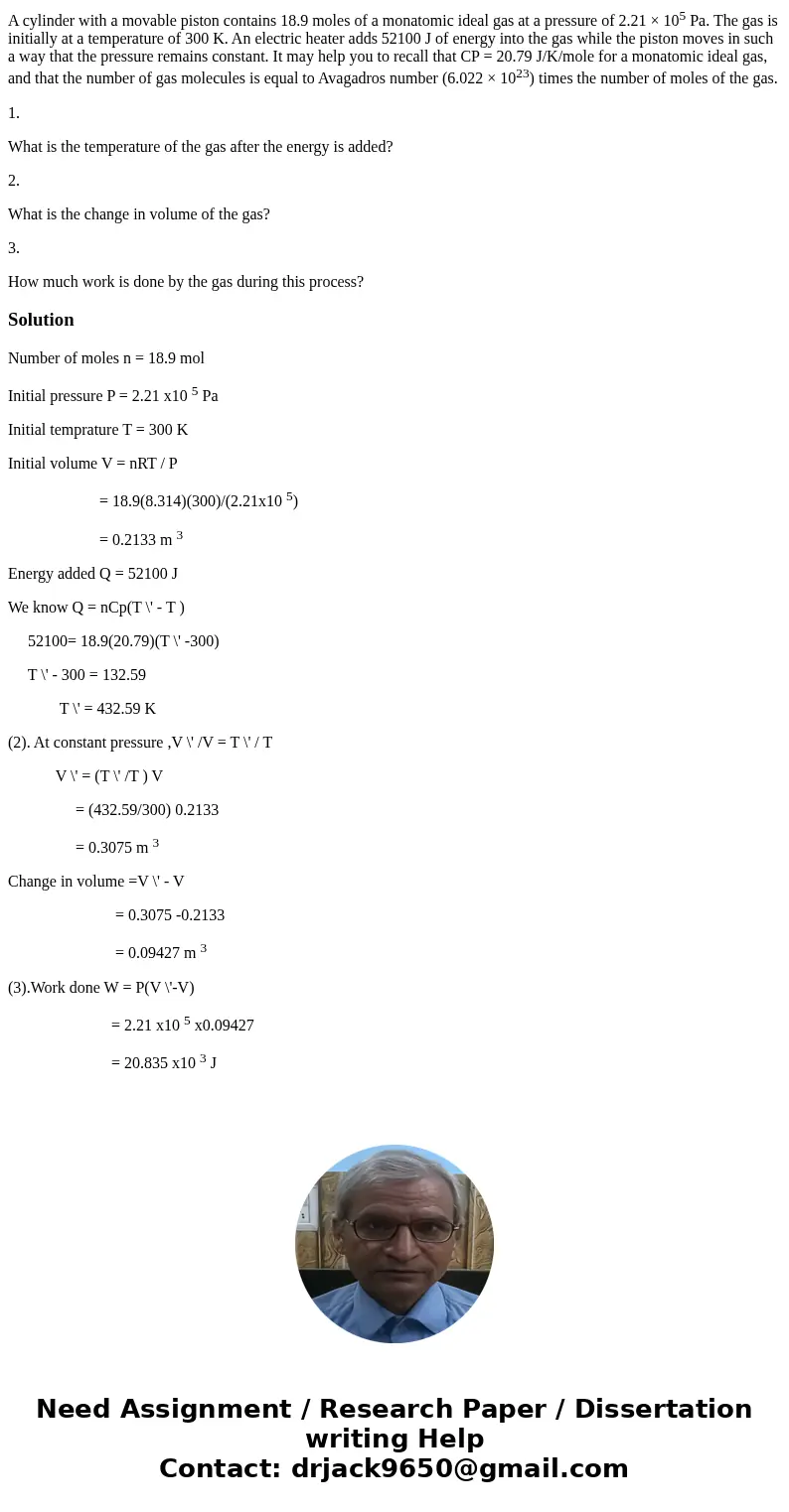 A cylinder with a movable piston contains 18.9 moles of a monatomic ideal gas at a pressure of 2.21 × 105 Pa. The gas is initially at a temperature of 300 K. An A cylinder with a movable piston contains 18.9 moles of a monatomic ideal gas at a pressure of 2.21 × 105 Pa. The gas is initially at a temperature of 300 K. An
