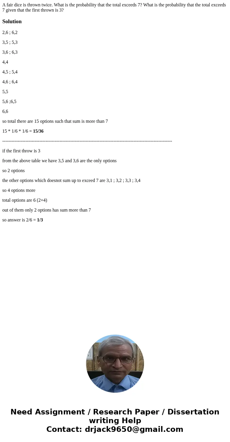 A fair dice is thrown twice. What is the probability that the total exceeds 7? What is the probability that the total exceeds 7 given that the first thrown is 3 A fair dice is thrown twice. What is the probability that the total exceeds 7? What is the probability that the total exceeds 7 given that the first thrown is 3