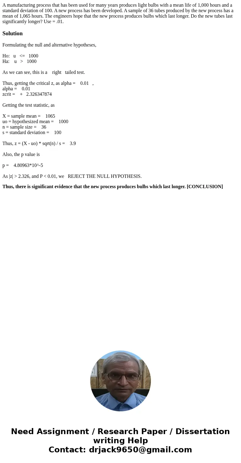 A manufacturing process that has been used for many years produces light bulbs with a mean life of 1,000 hours and a standard deviation of 100. A new process ha A manufacturing process that has been used for many years produces light bulbs with a mean life of 1,000 hours and a standard deviation of 100. A new process ha