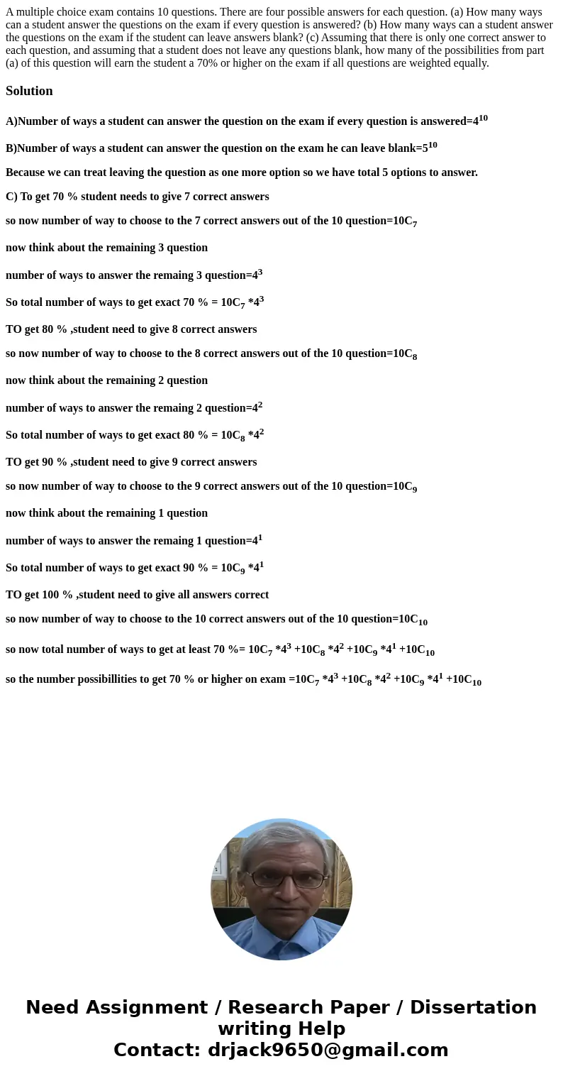 A multiple choice exam contains 10 questions. There are four possible answers for each question. (a) How many ways can a student answer the questions on the ex  A multiple choice exam contains 10 questions. There are four possible answers for each question. (a) How many ways can a student answer the questions on the ex