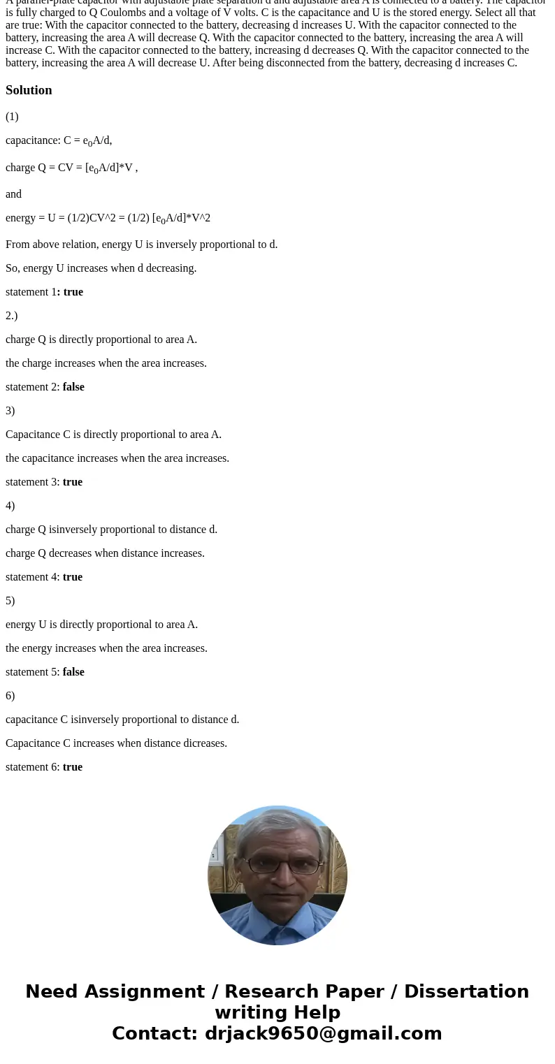 A parallel-plate capacitor with adjustable plate separation d and adjustable area A is connected to a battery. The capacitor is fully charged to Q Coulombs and  A parallel-plate capacitor with adjustable plate separation d and adjustable area A is connected to a battery. The capacitor is fully charged to Q Coulombs and