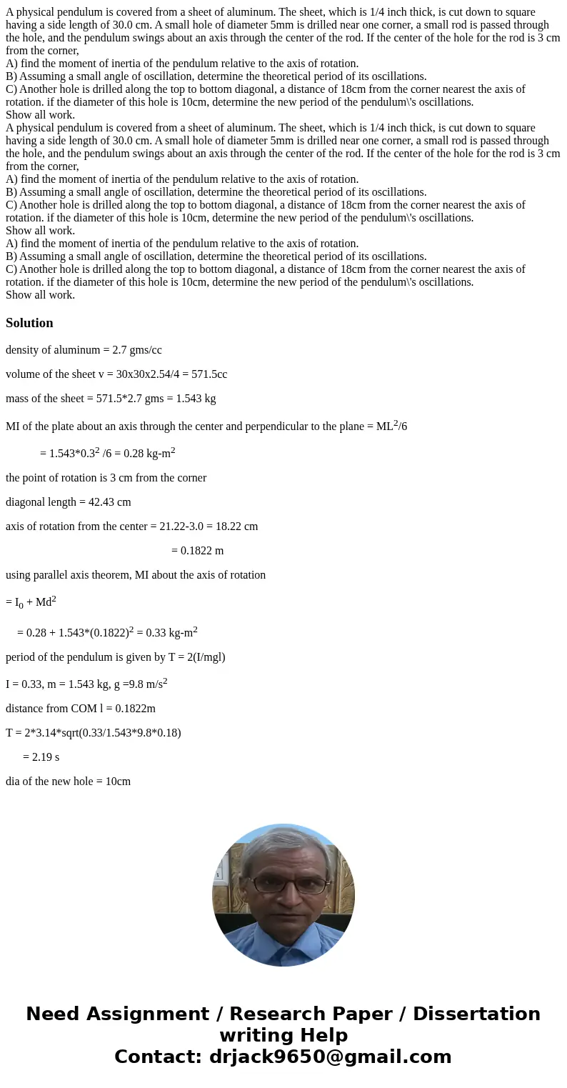 A physical pendulum is covered from a sheet of aluminum. The sheet, which is 1/4 inch thick, is cut down to square having a side length of 30.0 cm. A small hole