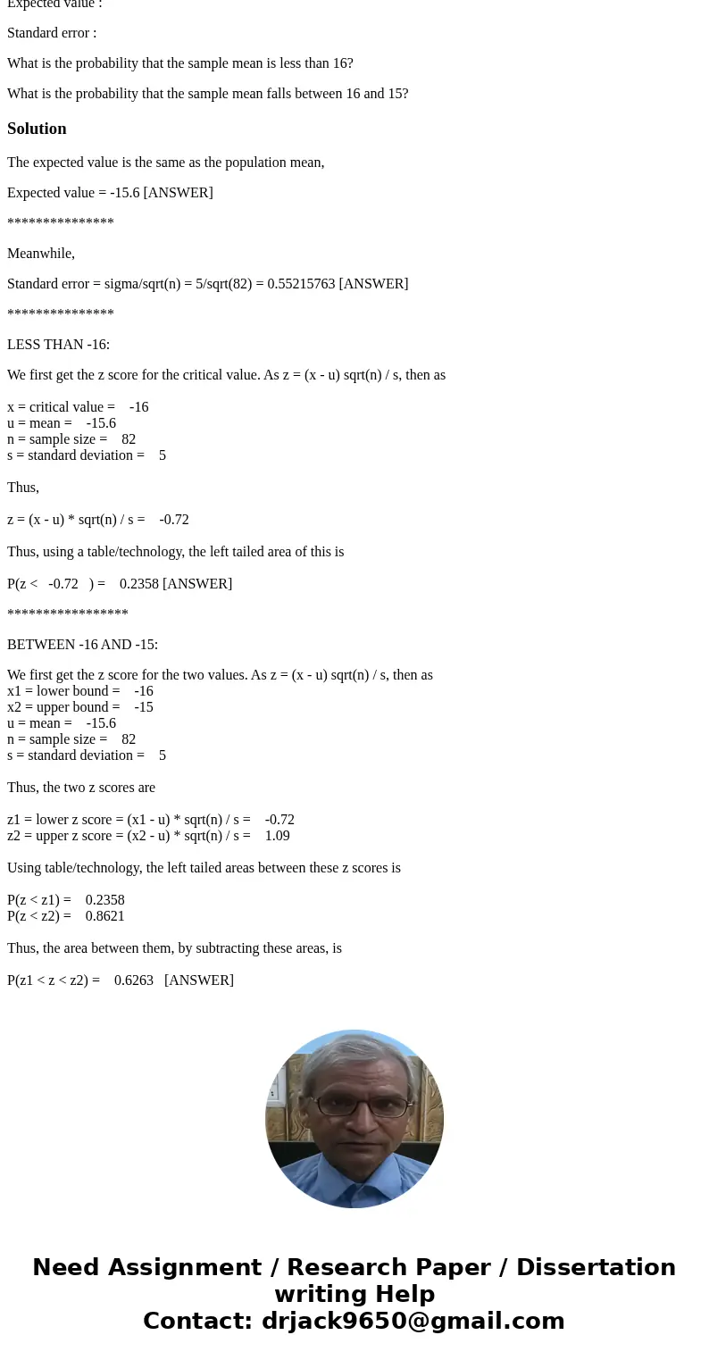 A random sample of size n = 82 is taken from a population with mean = 15.6 and standard deviation = 5 use Z chart Calculate the expected value and the standard  A random sample of size n = 82 is taken from a population with mean = 15.6 and standard deviation = 5 use Z chart Calculate the expected value and the standard