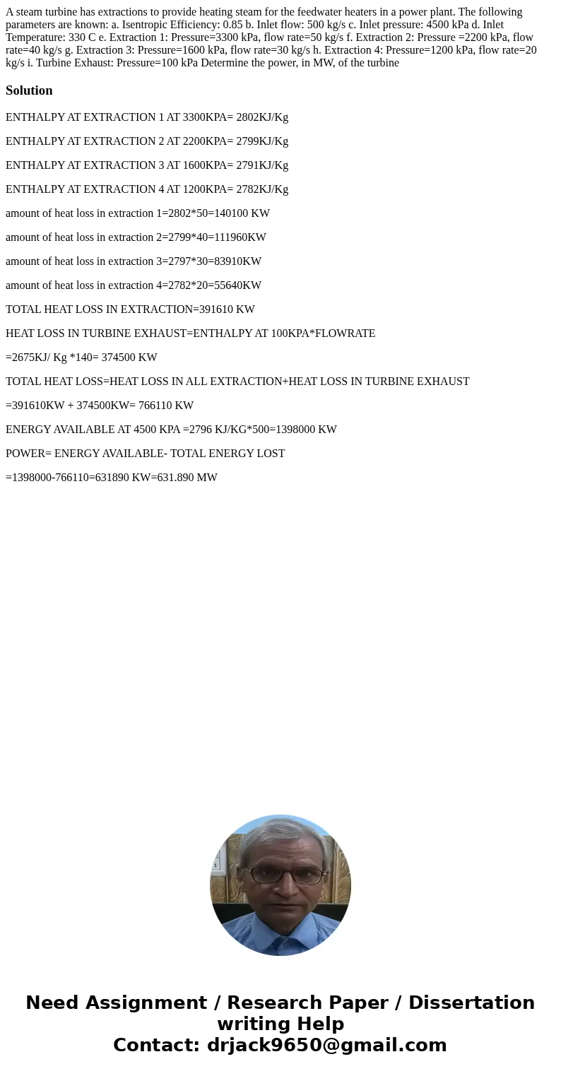  A steam turbine has extractions to provide heating steam for the feedwater heaters in a power plant. The following parameters are known: a. Isentropic Efficien