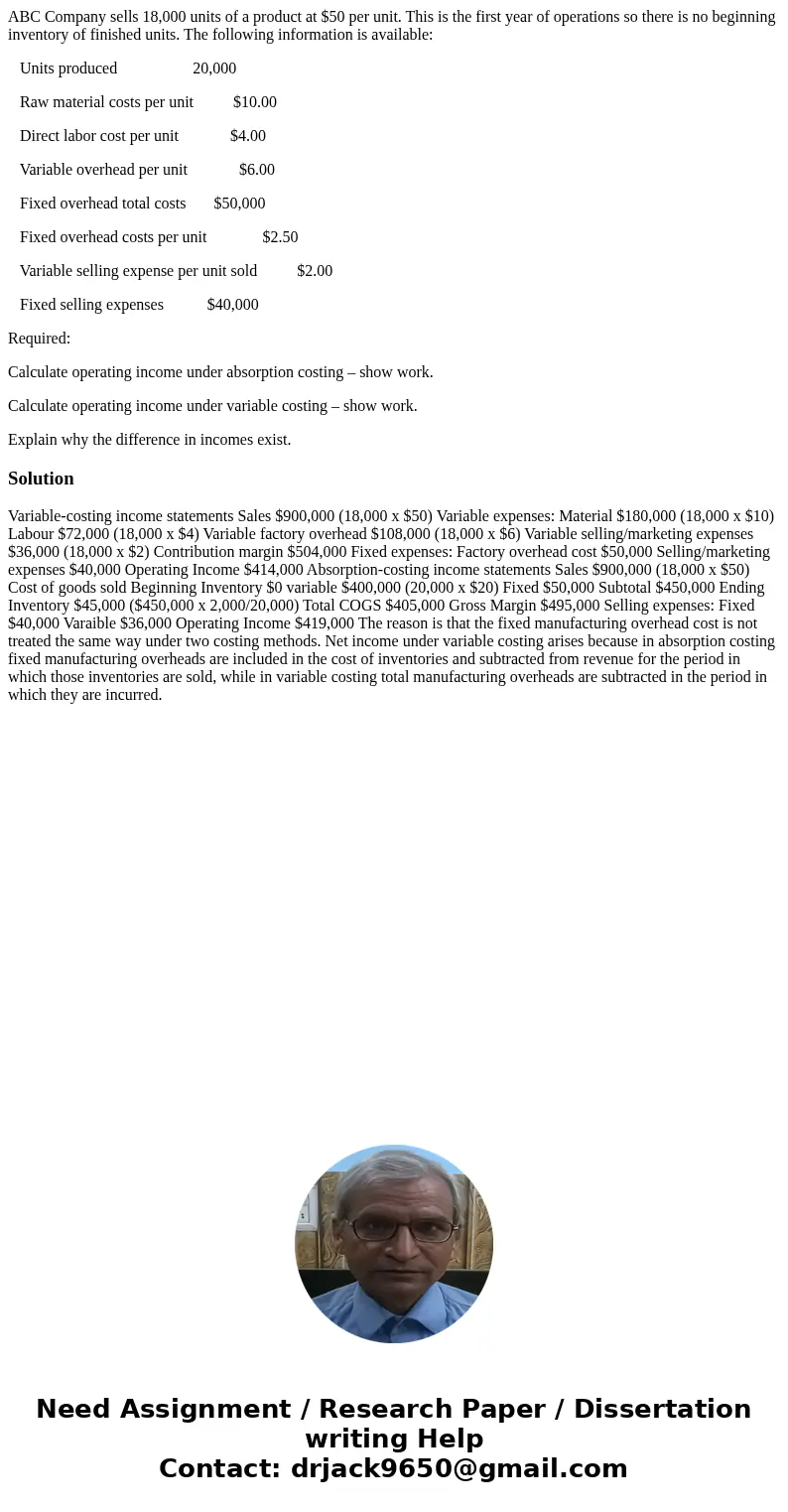 ABC Company sells 18,000 units of a product at $50 per unit. This is the first year of operations so there is no beginning inventory of finished units. The foll ABC Company sells 18,000 units of a product at $50 per unit. This is the first year of operations so there is no beginning inventory of finished units. The foll