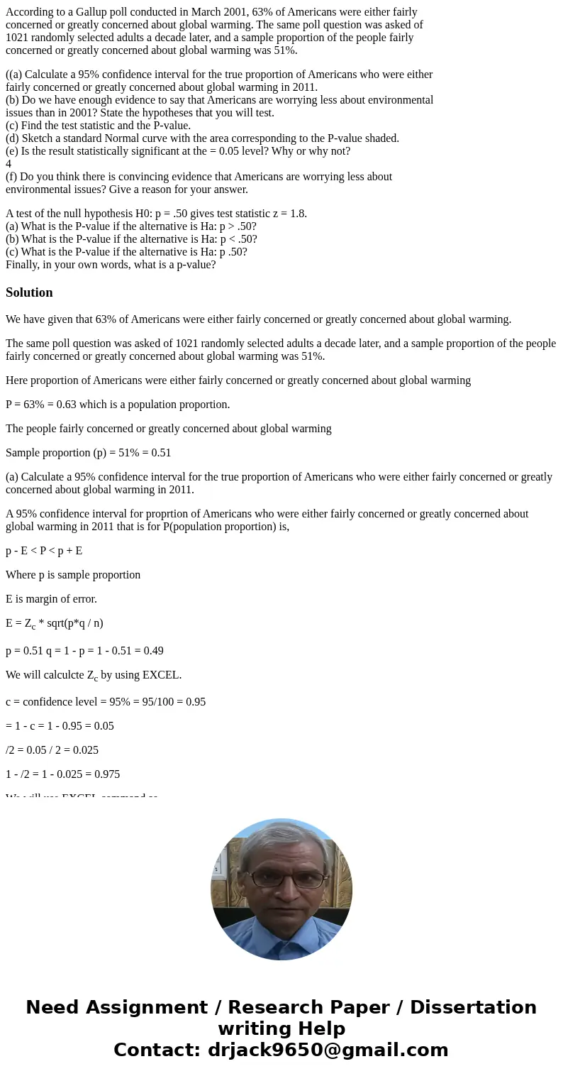 According to a Gallup poll conducted in March 2001, 63% of Americans were either fairly concerned or greatly concerned about global warming. The same poll quest According to a Gallup poll conducted in March 2001, 63% of Americans were either fairly concerned or greatly concerned about global warming. The same poll quest