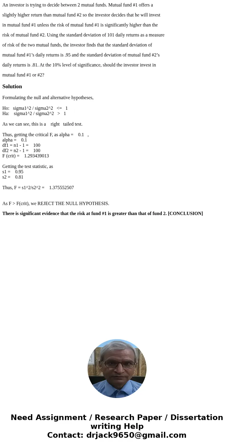 An investor is trying to decide between 2 mutual funds. Mutual fund #1 offers a slightly higher return than mutual fund #2 so the investor decides that he will  An investor is trying to decide between 2 mutual funds. Mutual fund #1 offers a slightly higher return than mutual fund #2 so the investor decides that he will