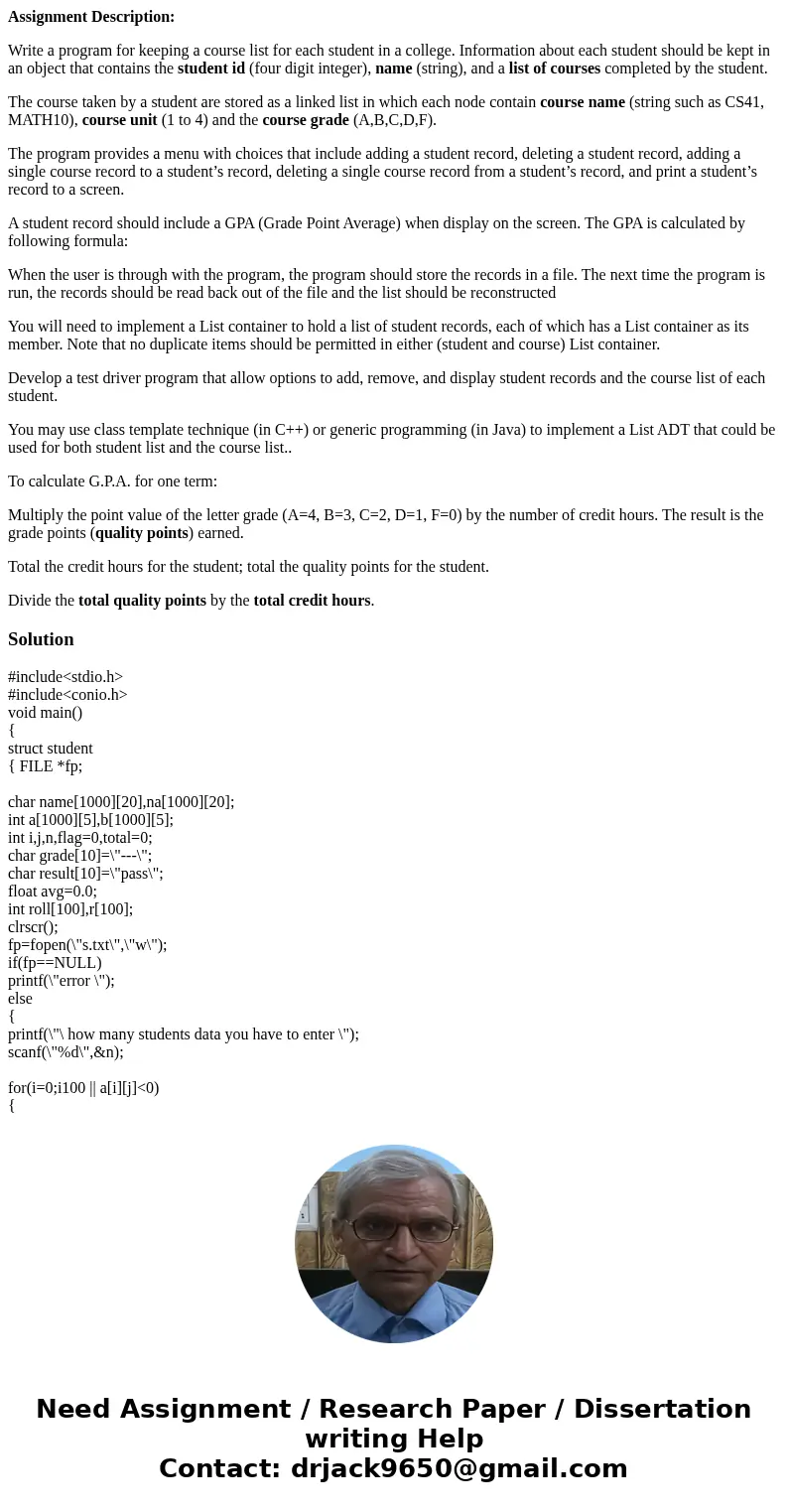 Assignment Description: Write a program for keeping a course list for each student in a college. Information about each student should be kept in an object that Assignment Description: Write a program for keeping a course list for each student in a college. Information about each student should be kept in an object that