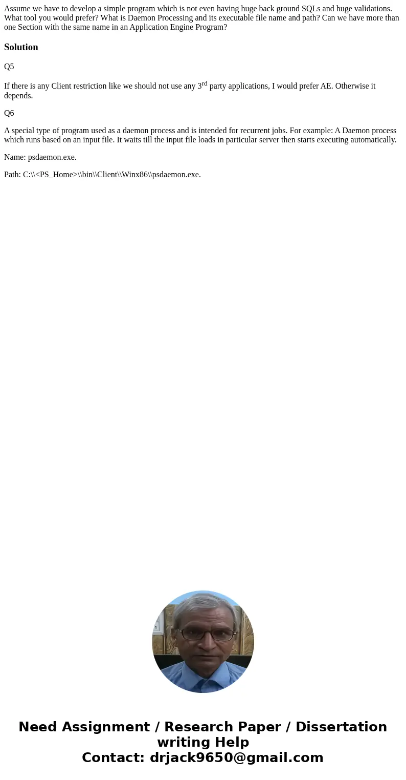 Assume we have to develop a simple program which is not even having huge back ground SQLs and huge validations. What tool you would prefer? What is Daemon Proc  Assume we have to develop a simple program which is not even having huge back ground SQLs and huge validations. What tool you would prefer? What is Daemon Proc