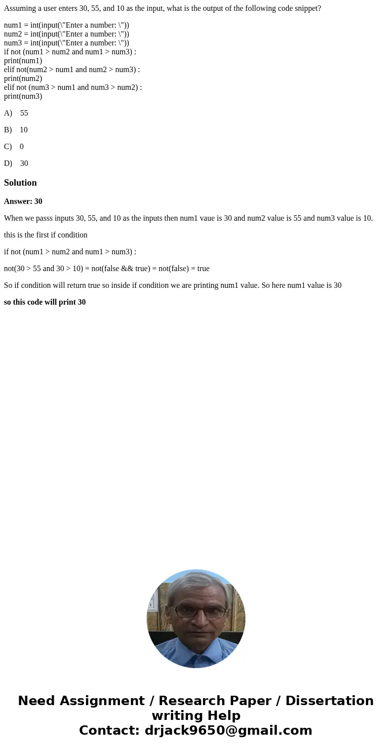Assuming a user enters 30, 55, and 10 as the input, what is the output of the following code snippet? num1 = int(input(\ Assuming a user enters 30, 55, and 10 as the input, what is the output of the following code snippet? num1 = int(input(\