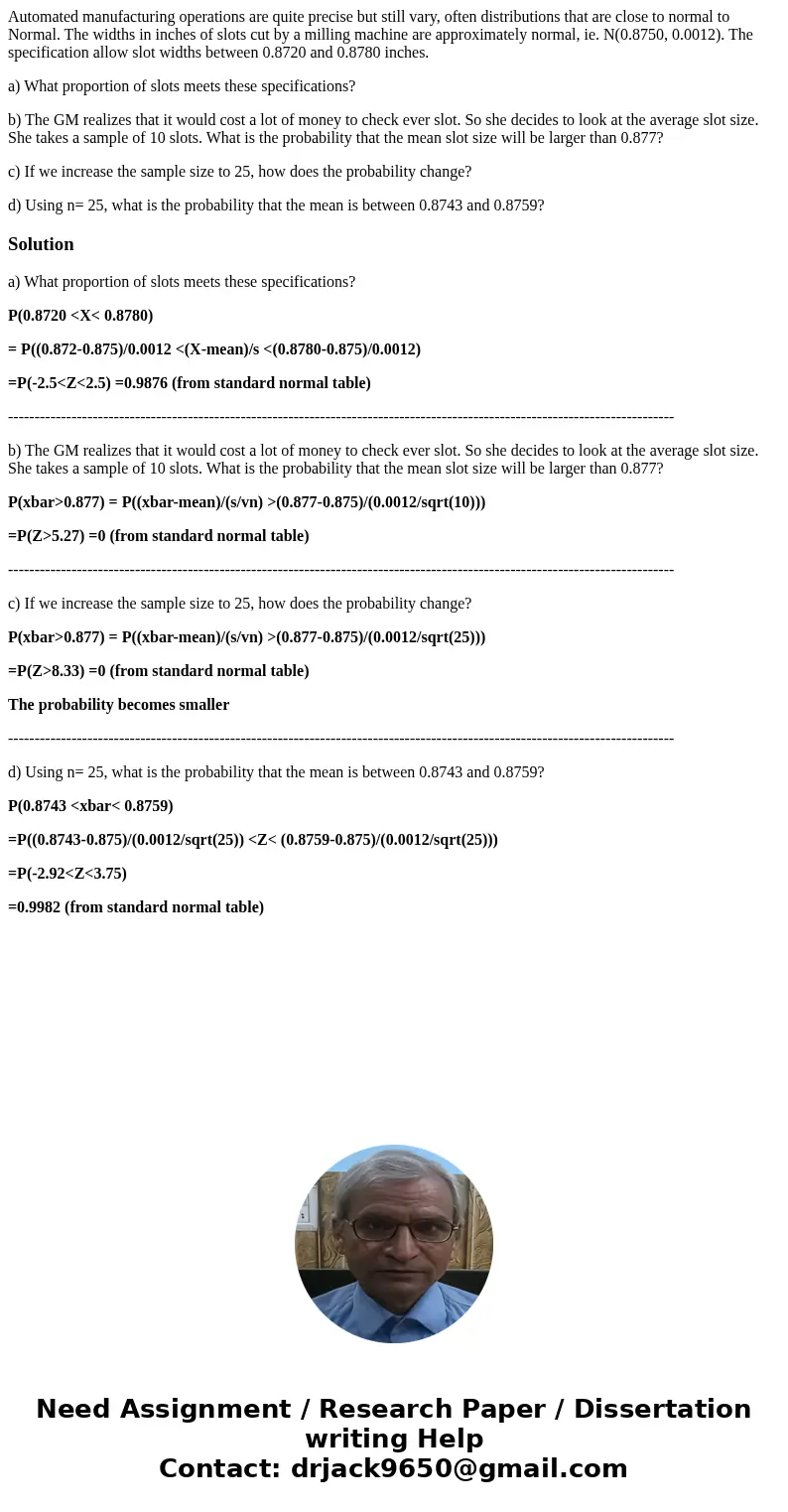 Automated manufacturing operations are quite precise but still vary, often distributions that are close to normal to Normal. The widths in inches of slots cut b Automated manufacturing operations are quite precise but still vary, often distributions that are close to normal to Normal. The widths in inches of slots cut b