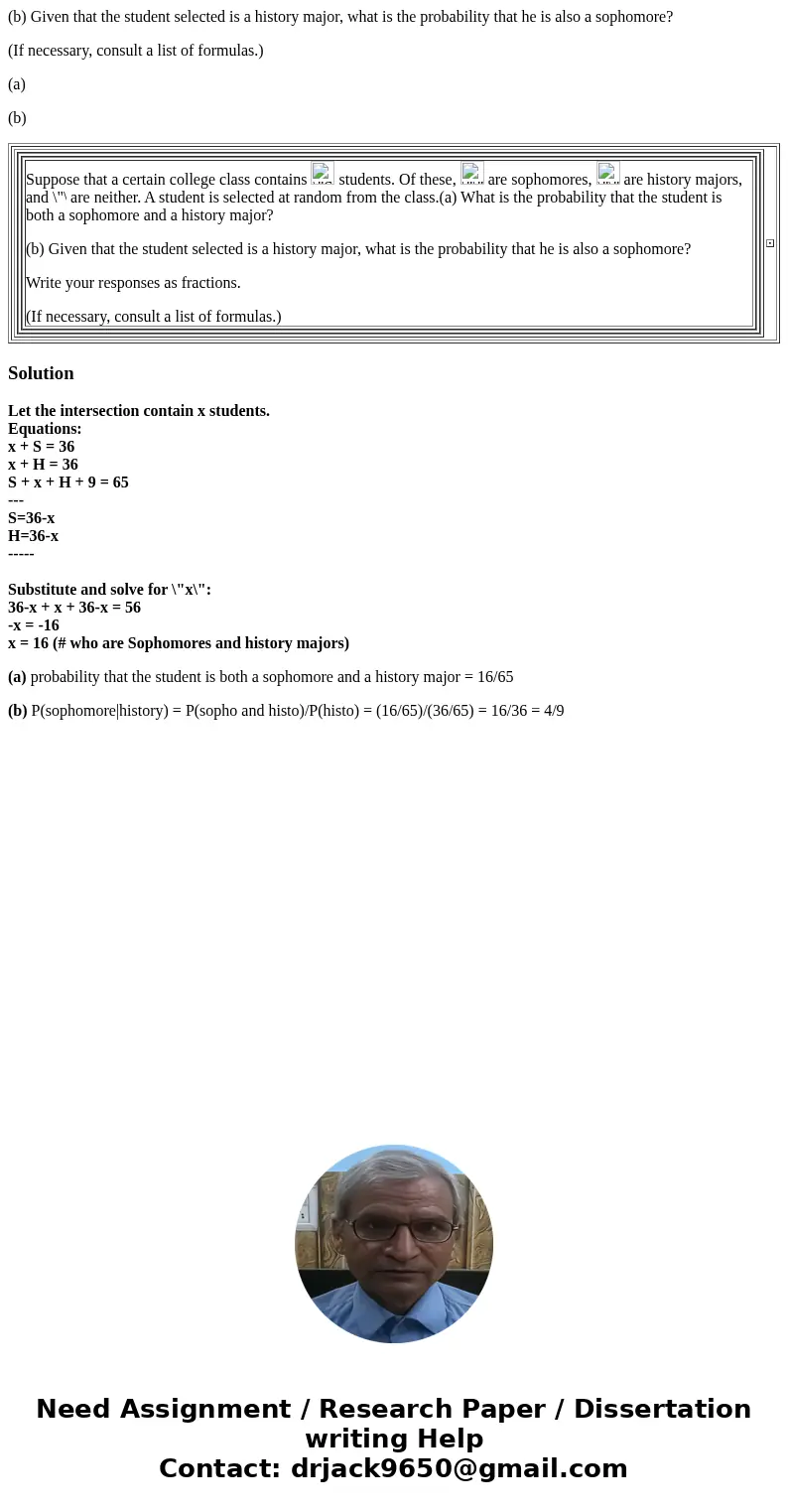 (b) Given that the student selected is a history major, what is the probability that he is also a sophomore? (If necessary, consult a list of formulas.) (a) (b) (b) Given that the student selected is a history major, what is the probability that he is also a sophomore? (If necessary, consult a list of formulas.) (a) (b)